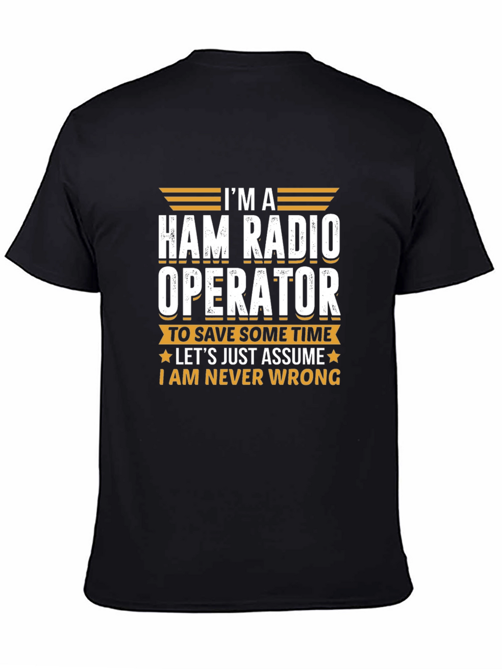 Ham Radio Operator T-Shirt - Im Always Right!