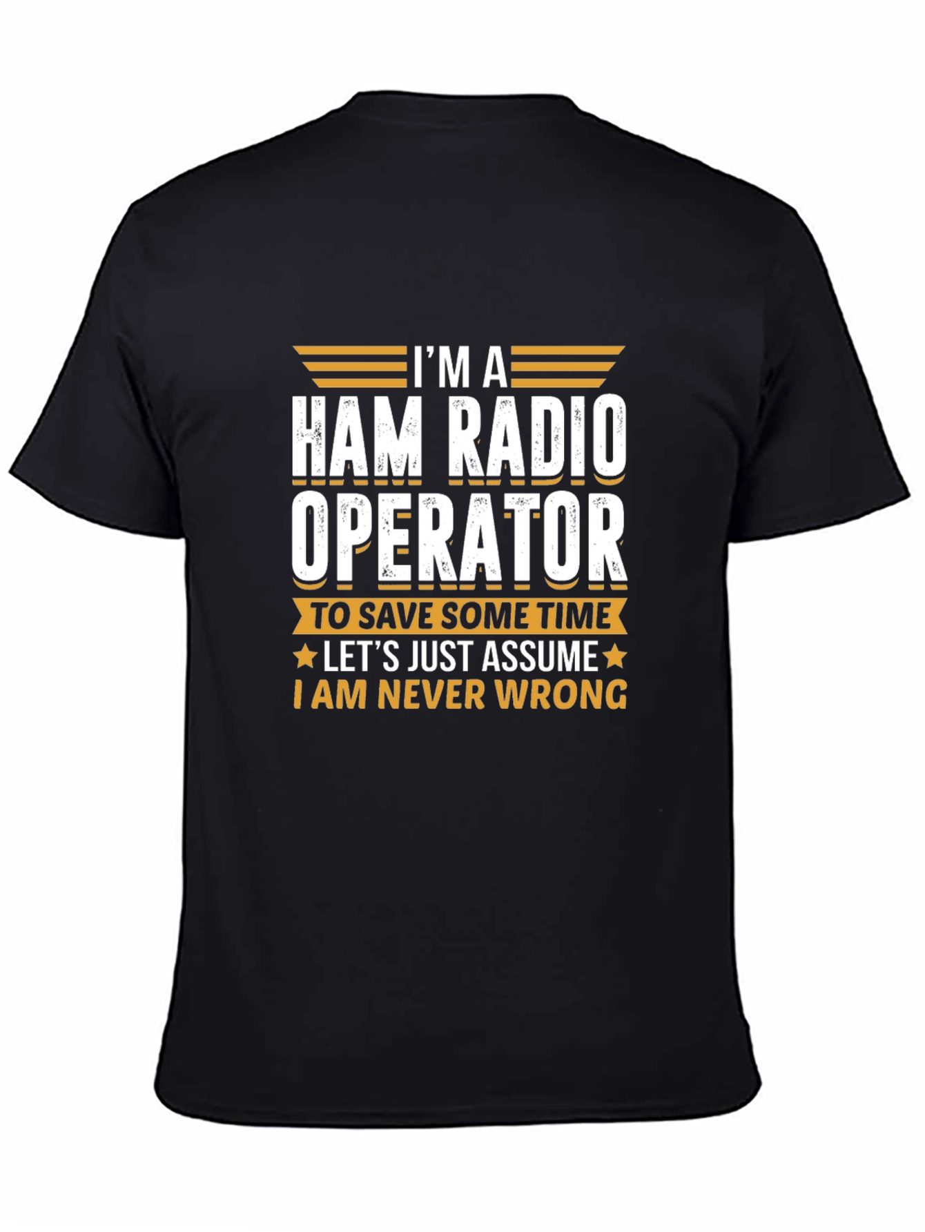 Ham Radio Operator T-Shirt - Im Always Right!