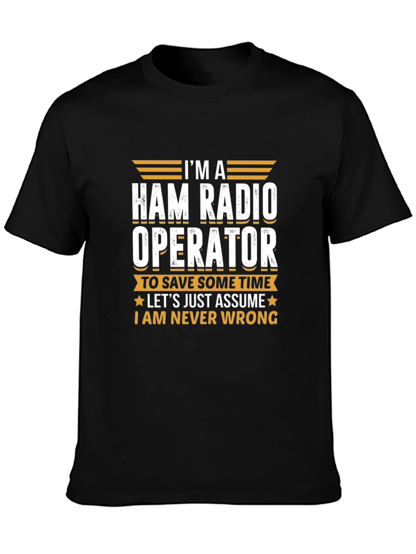 Ham Radio Operator T-Shirt - Im Always Right!