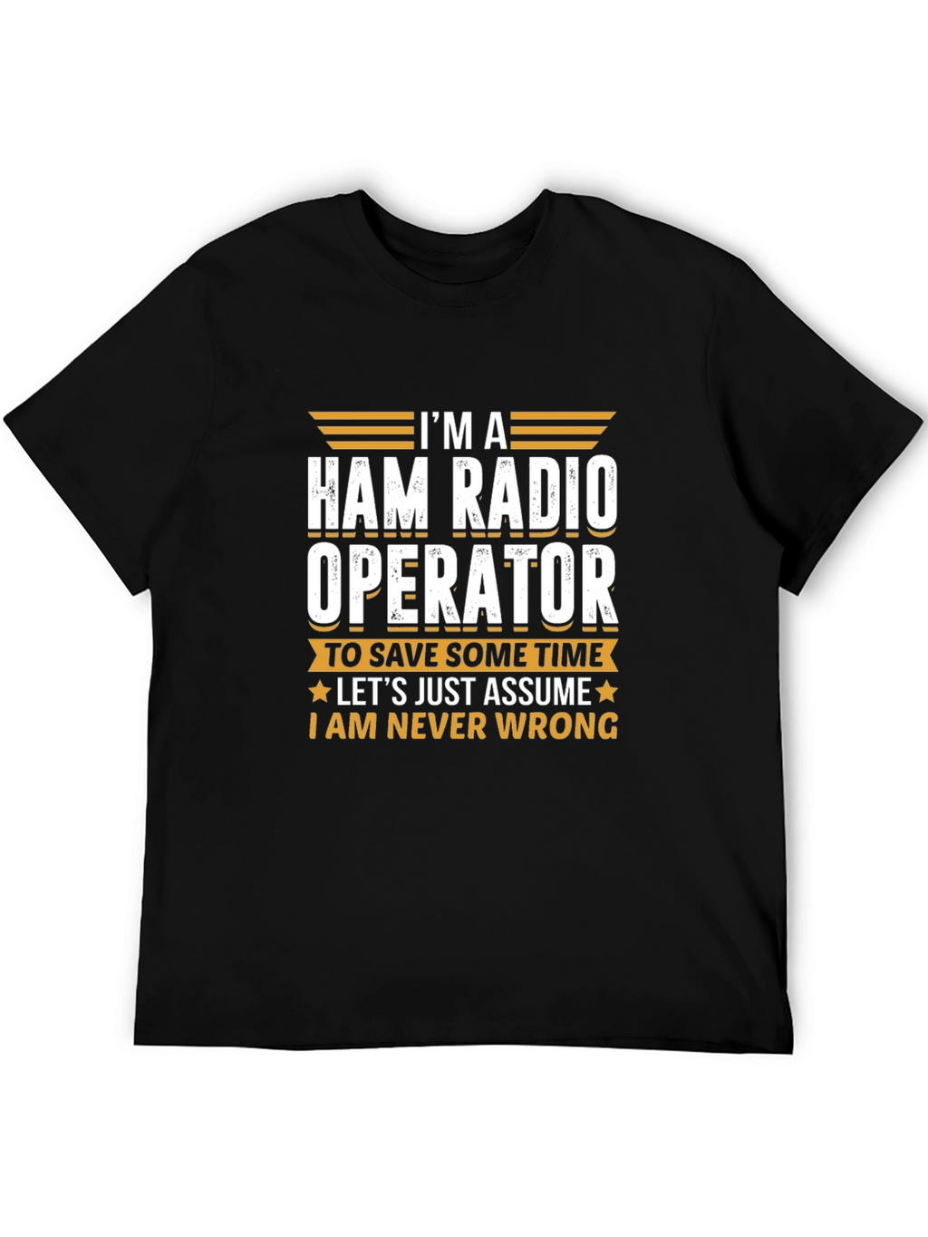 Ham Radio Operator T-Shirt - Im Always Right!