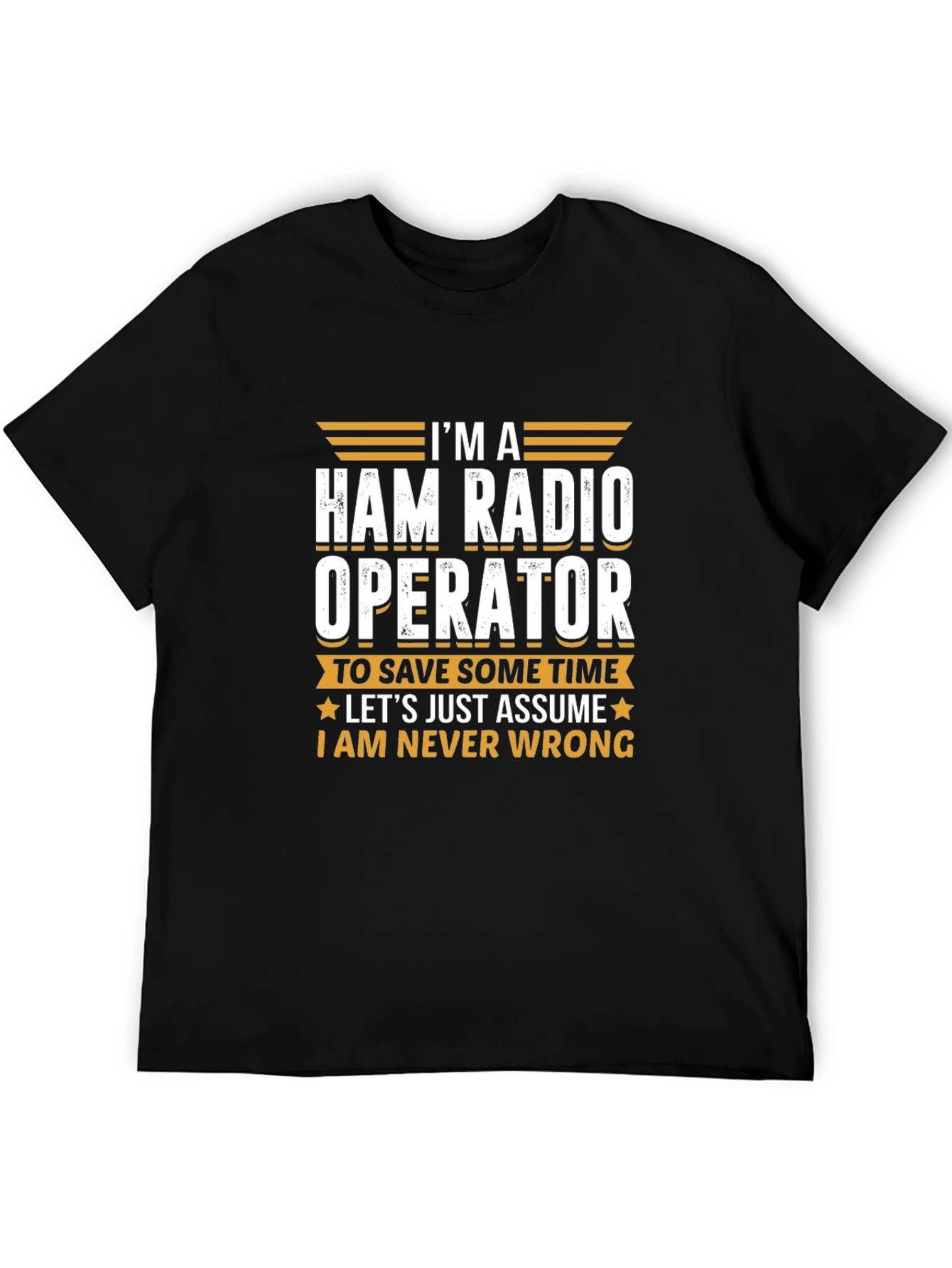 Ham Radio Operator T-Shirt - Im Always Right!
