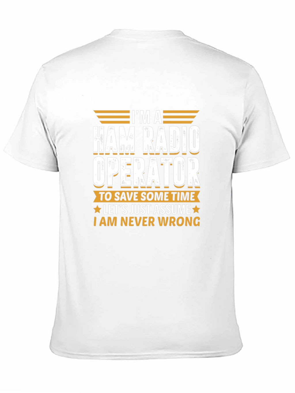 Ham Radio Operator T-Shirt - Im Always Right!