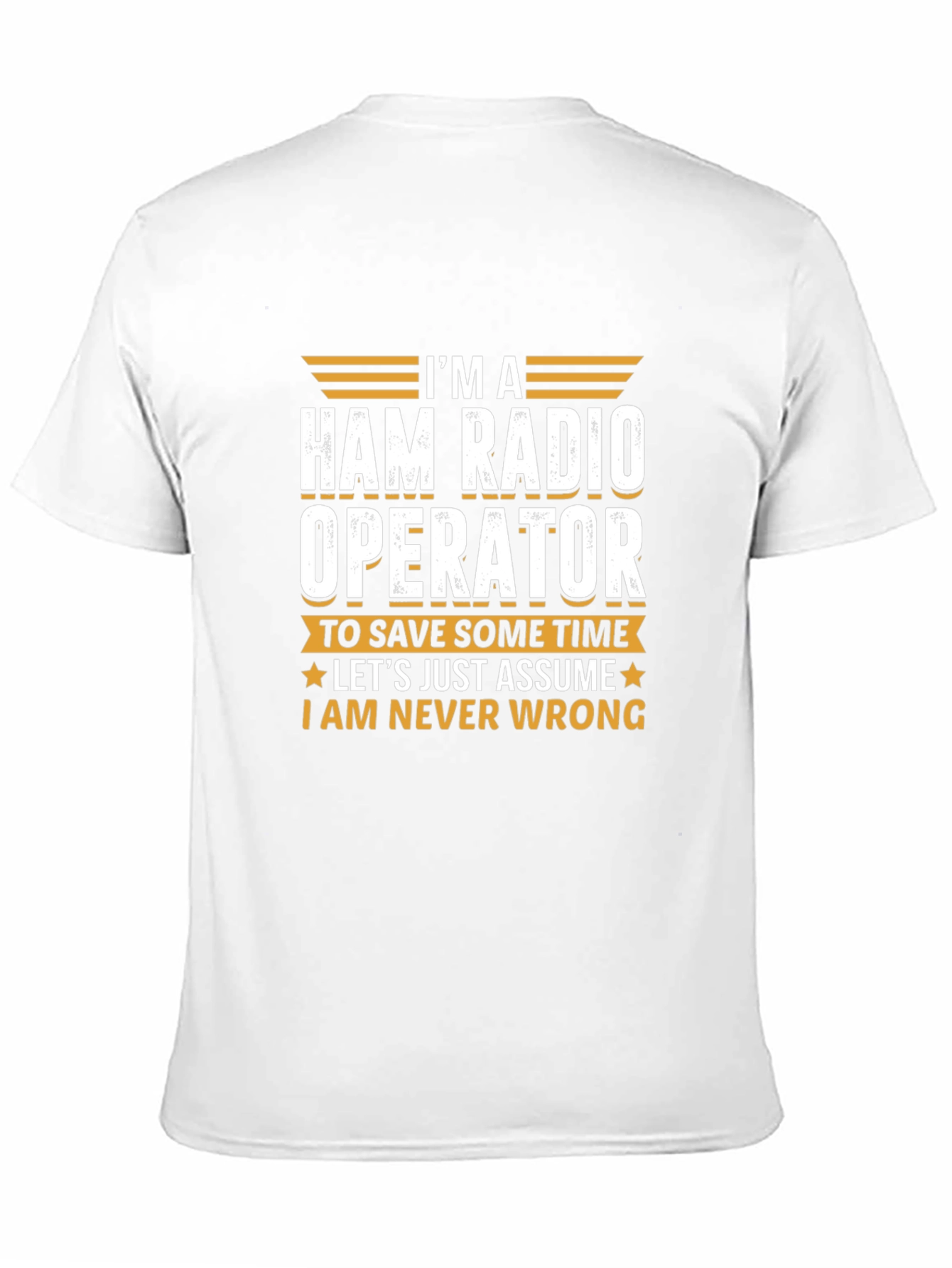Ham Radio Operator T-Shirt - Im Always Right!