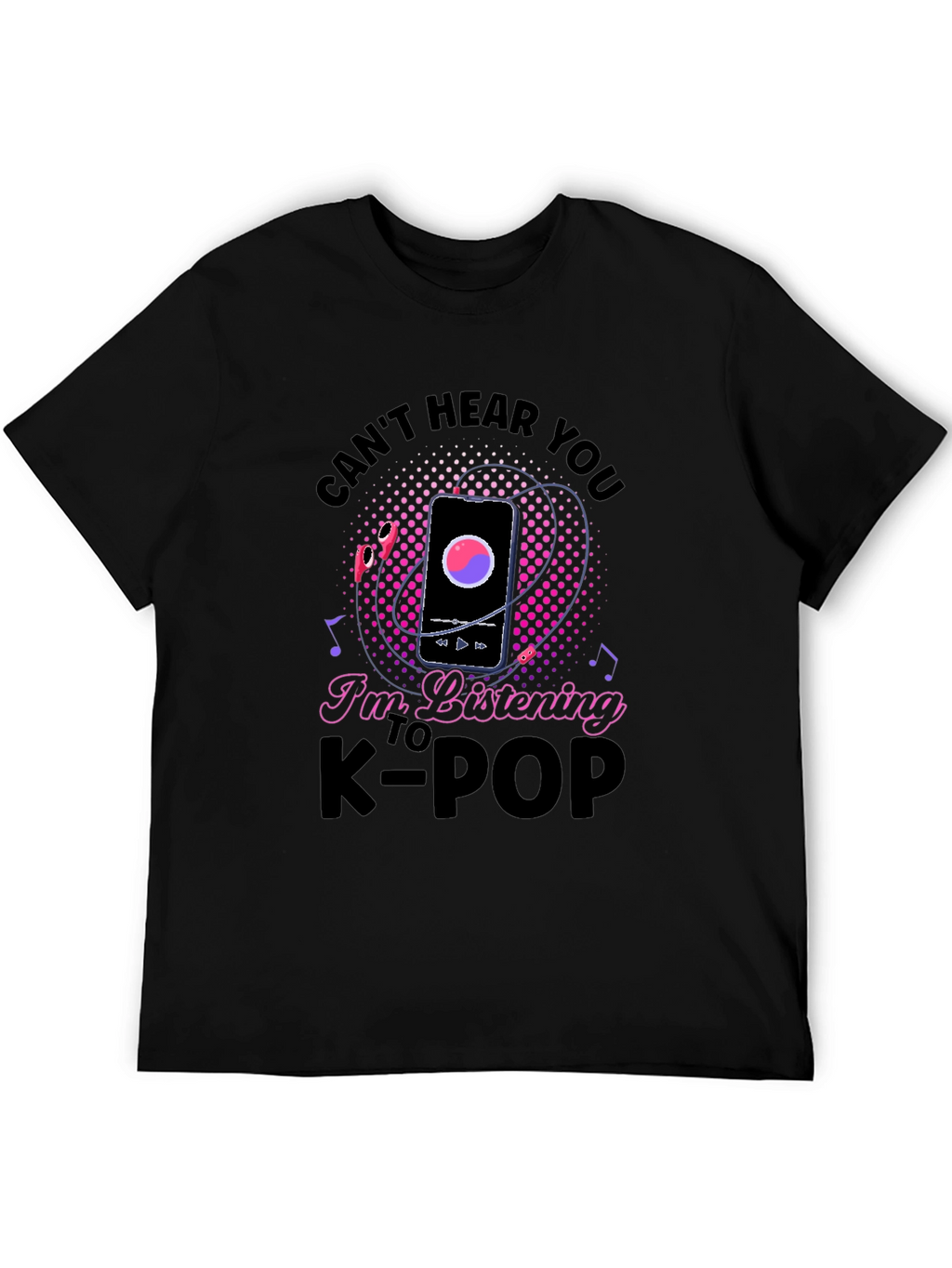 Cant Hear You K-Pop T-Shirt