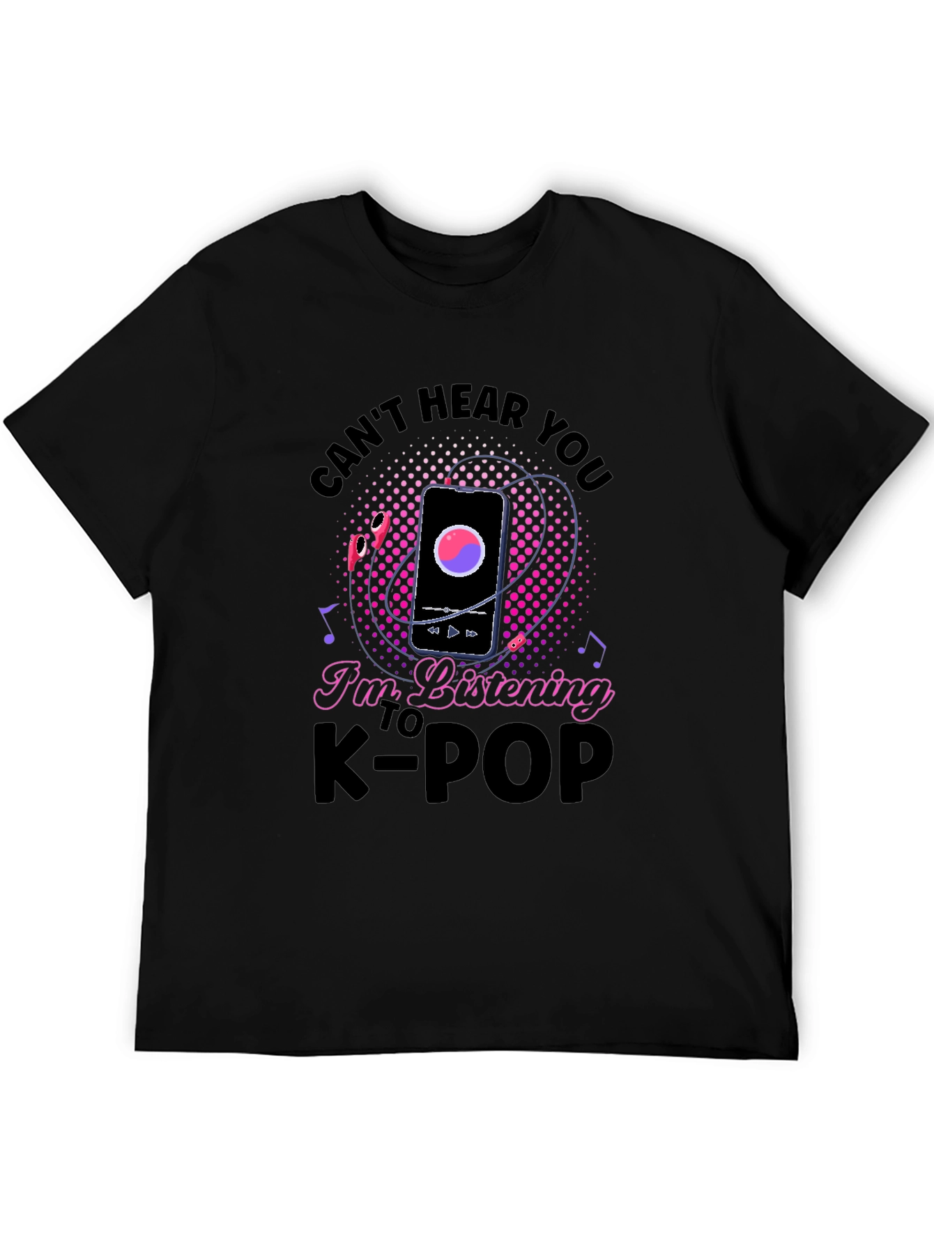 Cant Hear You K-Pop T-Shirt