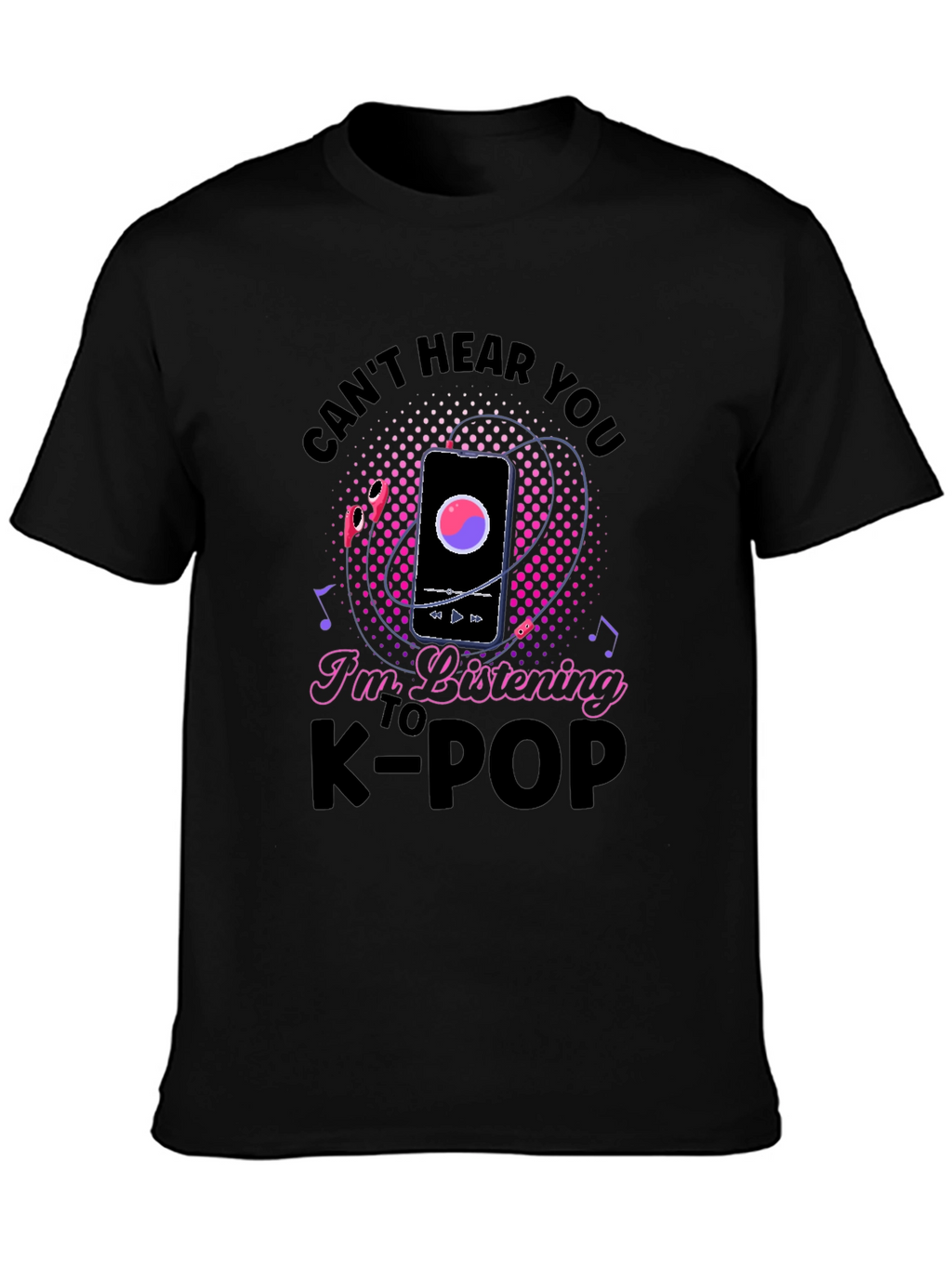 Cant Hear You K-Pop T-Shirt