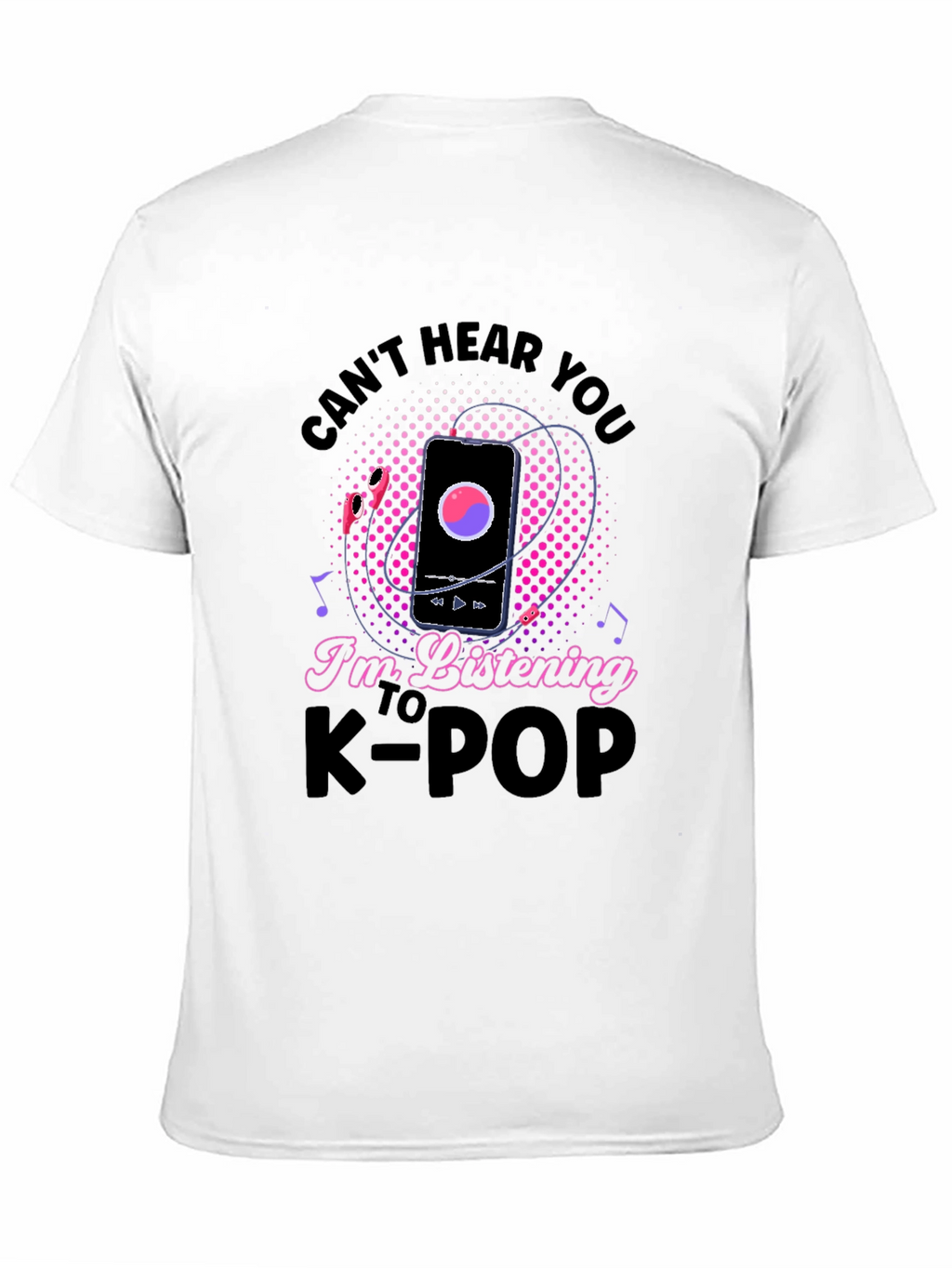 Cant Hear You K-Pop T-Shirt
