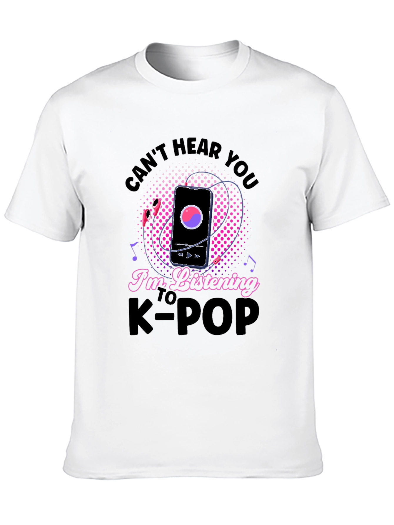 Cant Hear You K-Pop T-Shirt