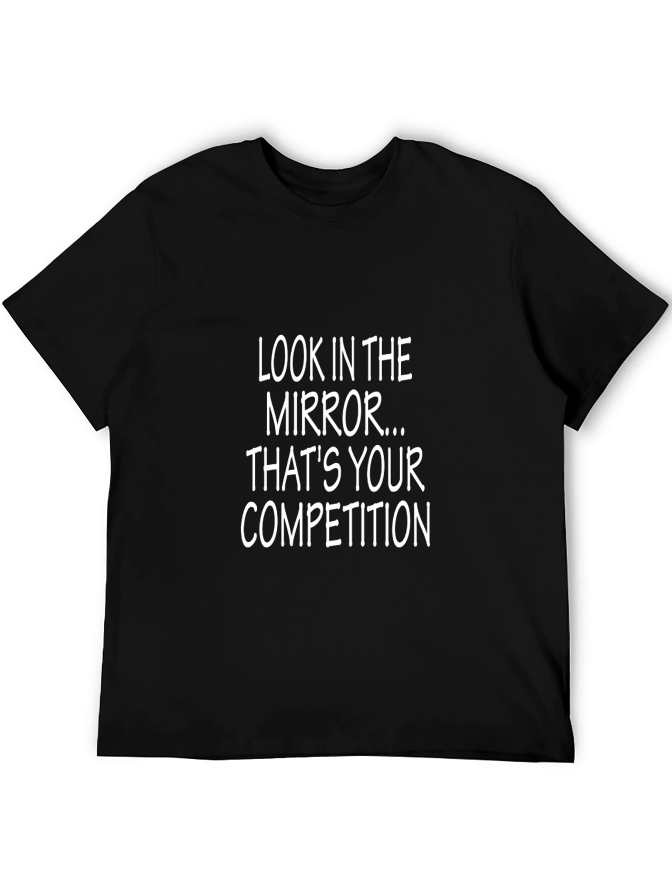 Motivational Black T-Shirt - Look in the Mirror