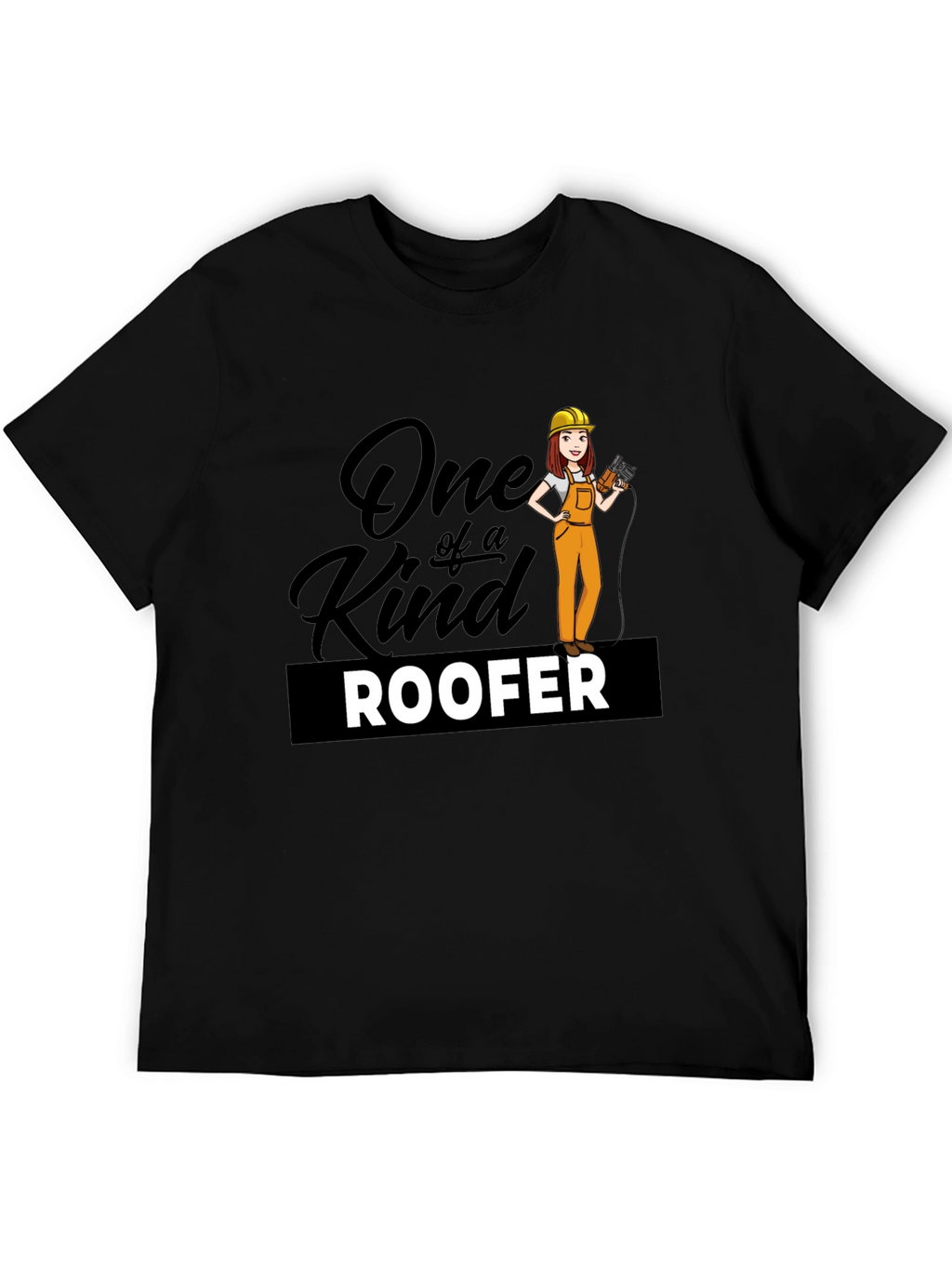 One of a Kind Roofer T-Shirt