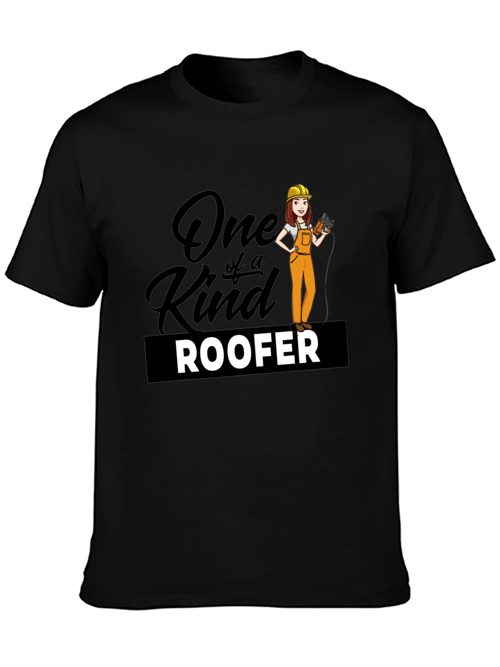 One of a Kind Roofer T-Shirt