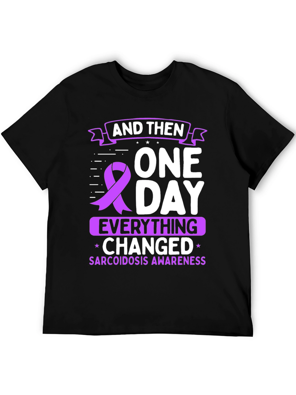 Sarcoidosis Awareness T-Shirt - One Day Everything Changed