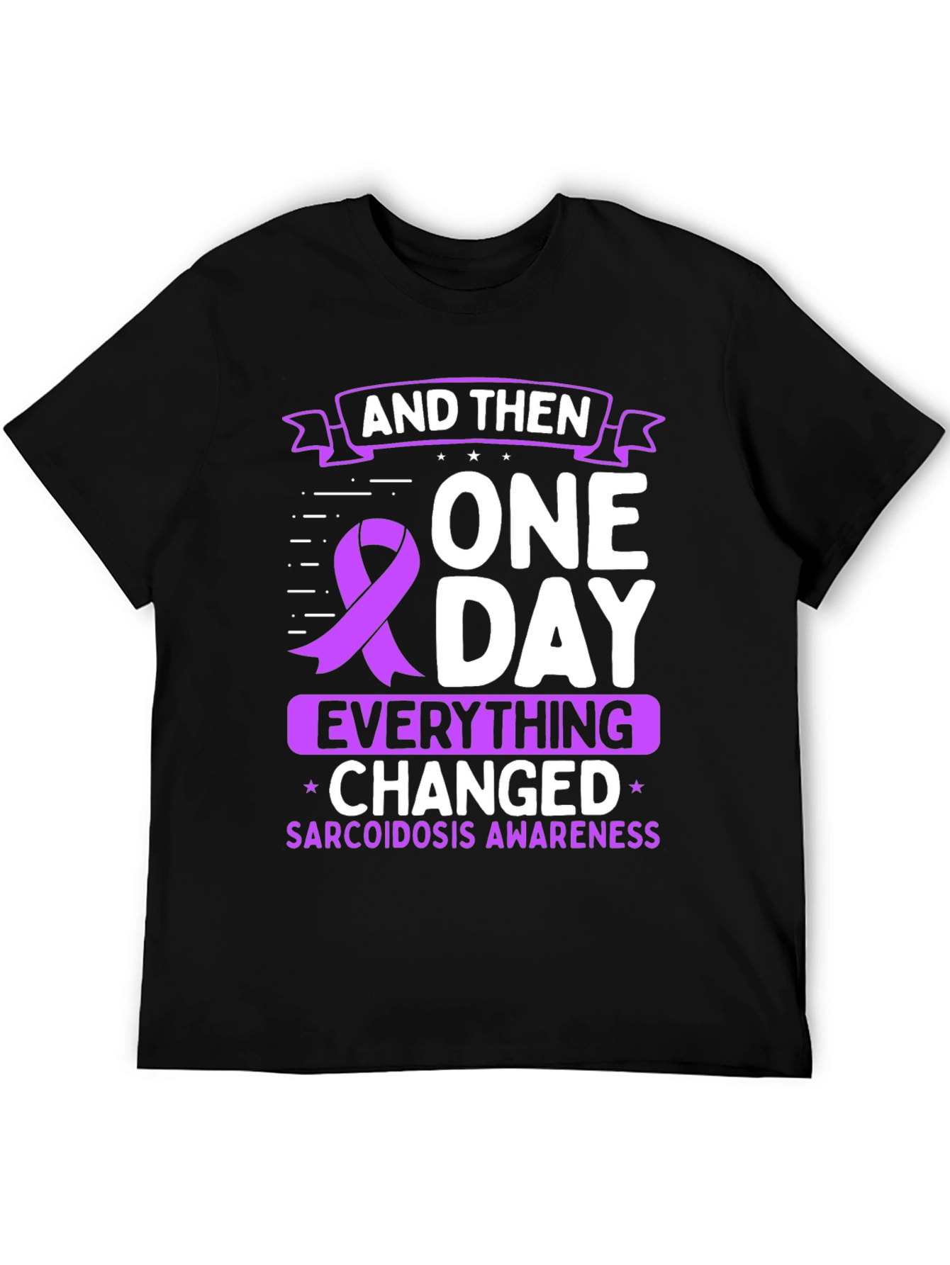 Sarcoidosis Awareness T-Shirt - One Day Everything Changed