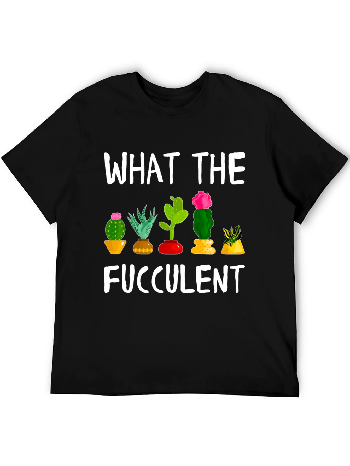 What the Fucculent Funny Cactus T-Shirt