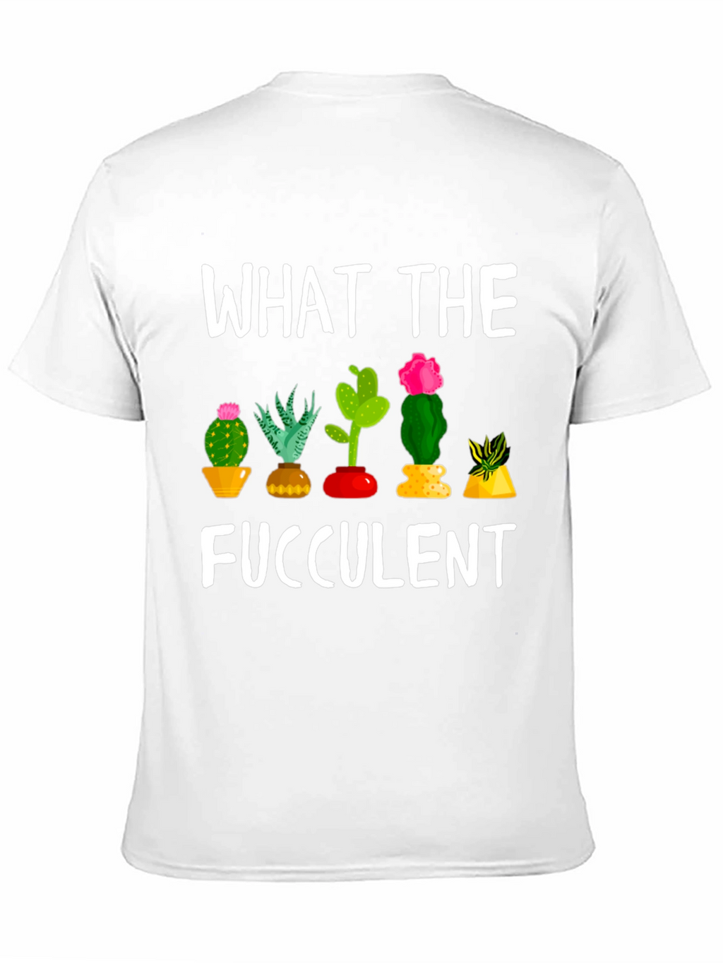What the Fucculent Funny Cactus T-Shirt