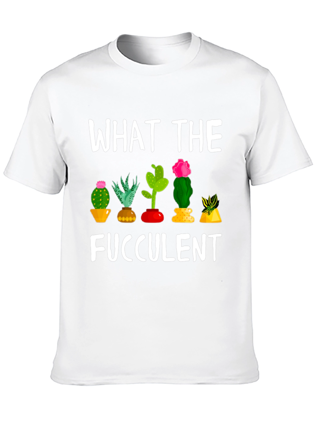 What the Fucculent Funny Cactus T-Shirt