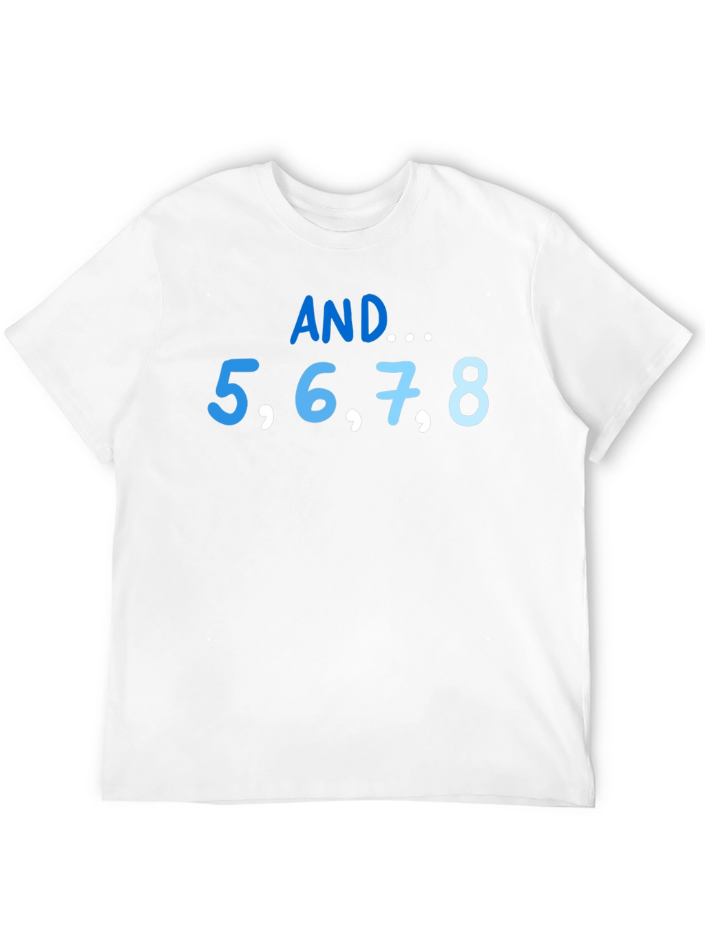 AND... 5678 Dance T-Shirt