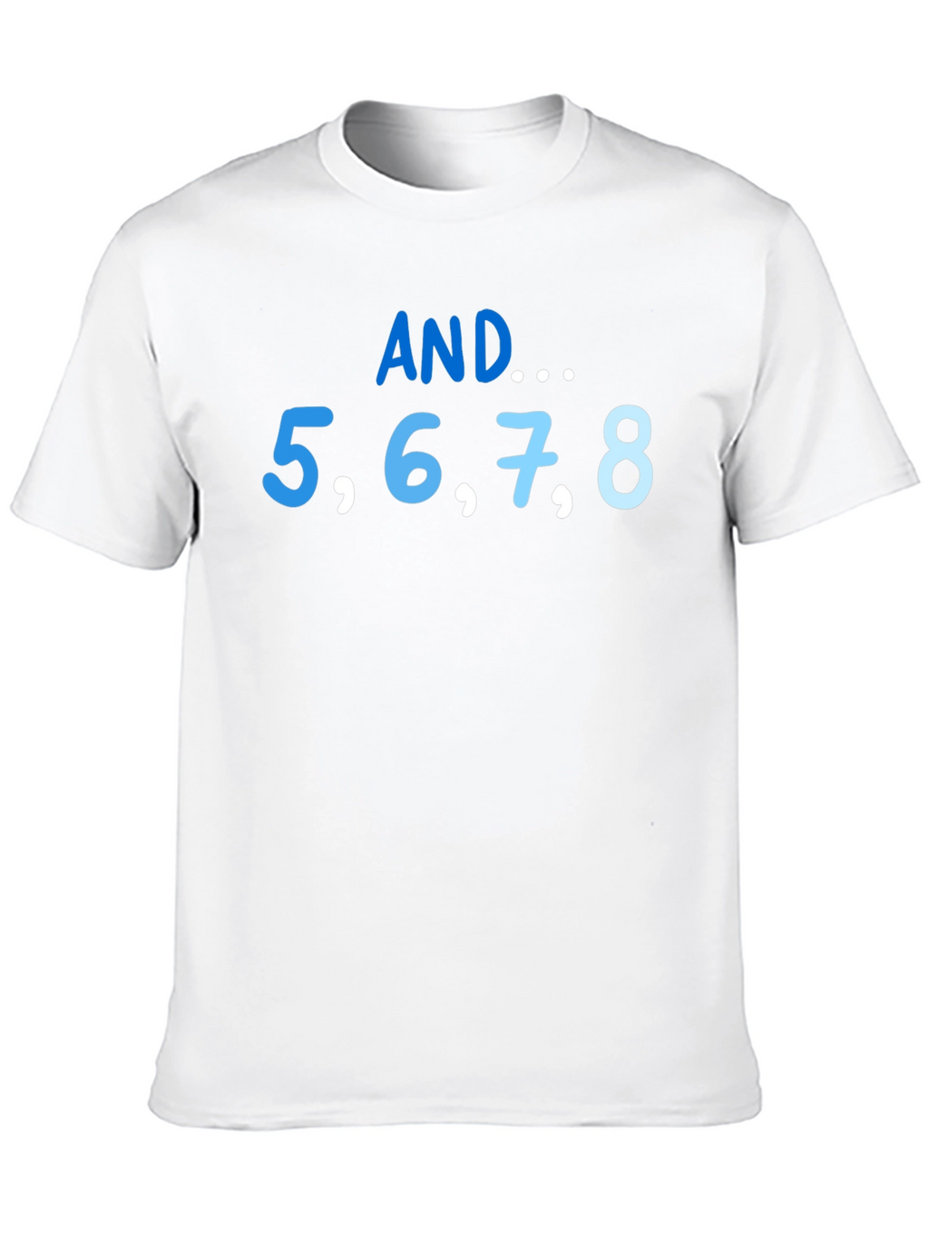 AND... 5678 Dance T-Shirt