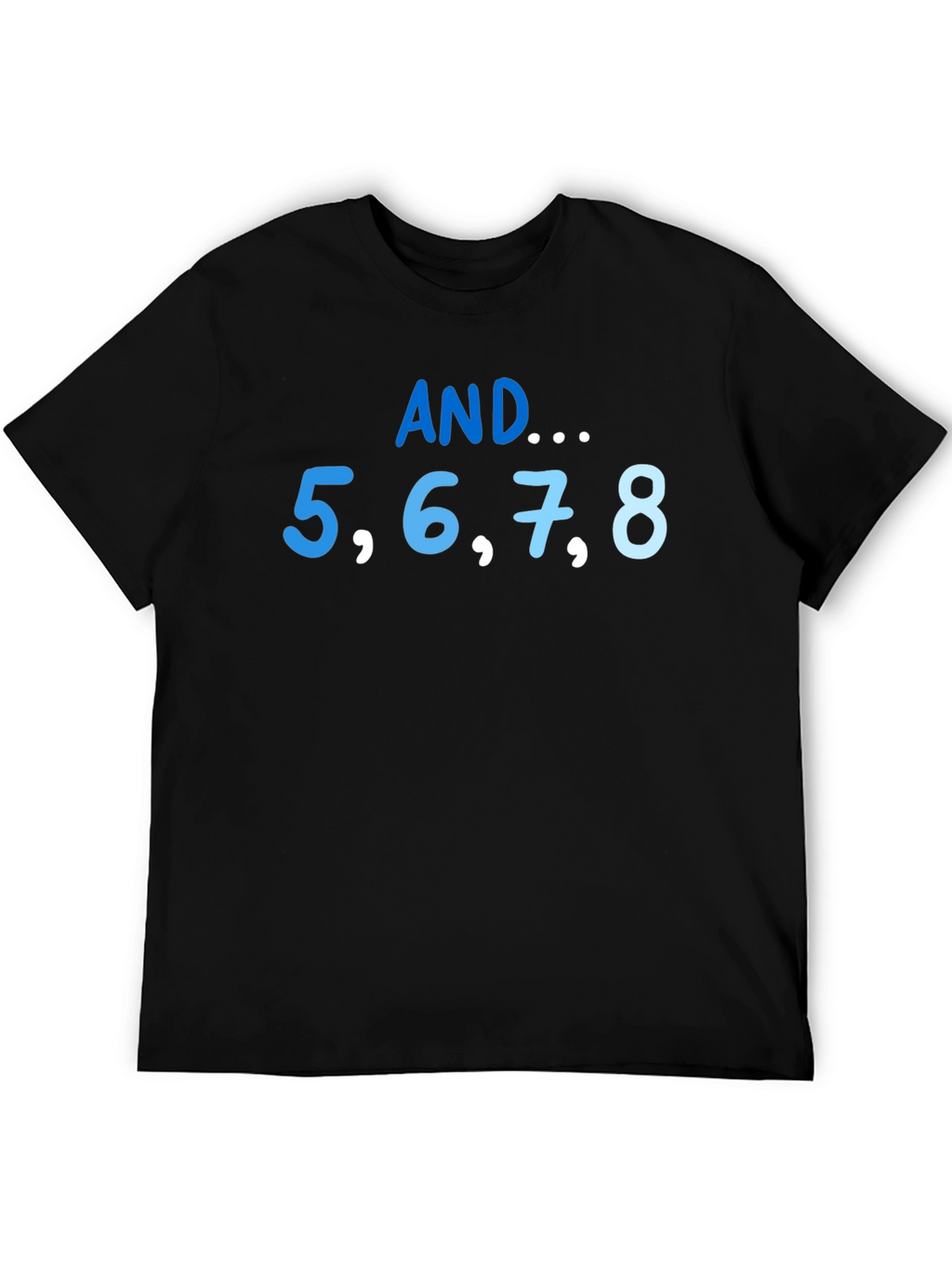 AND... 5678 Dance T-Shirt