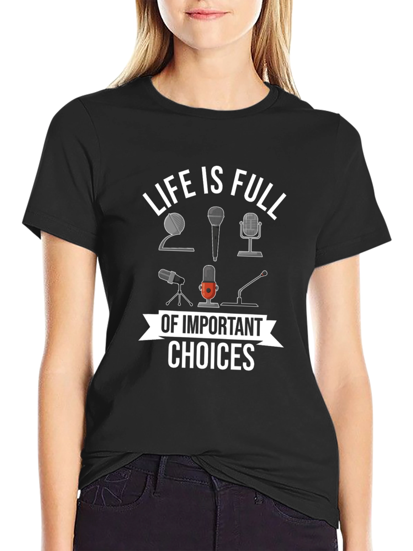 Life is Full of Important Choices Microphone T-Shirt