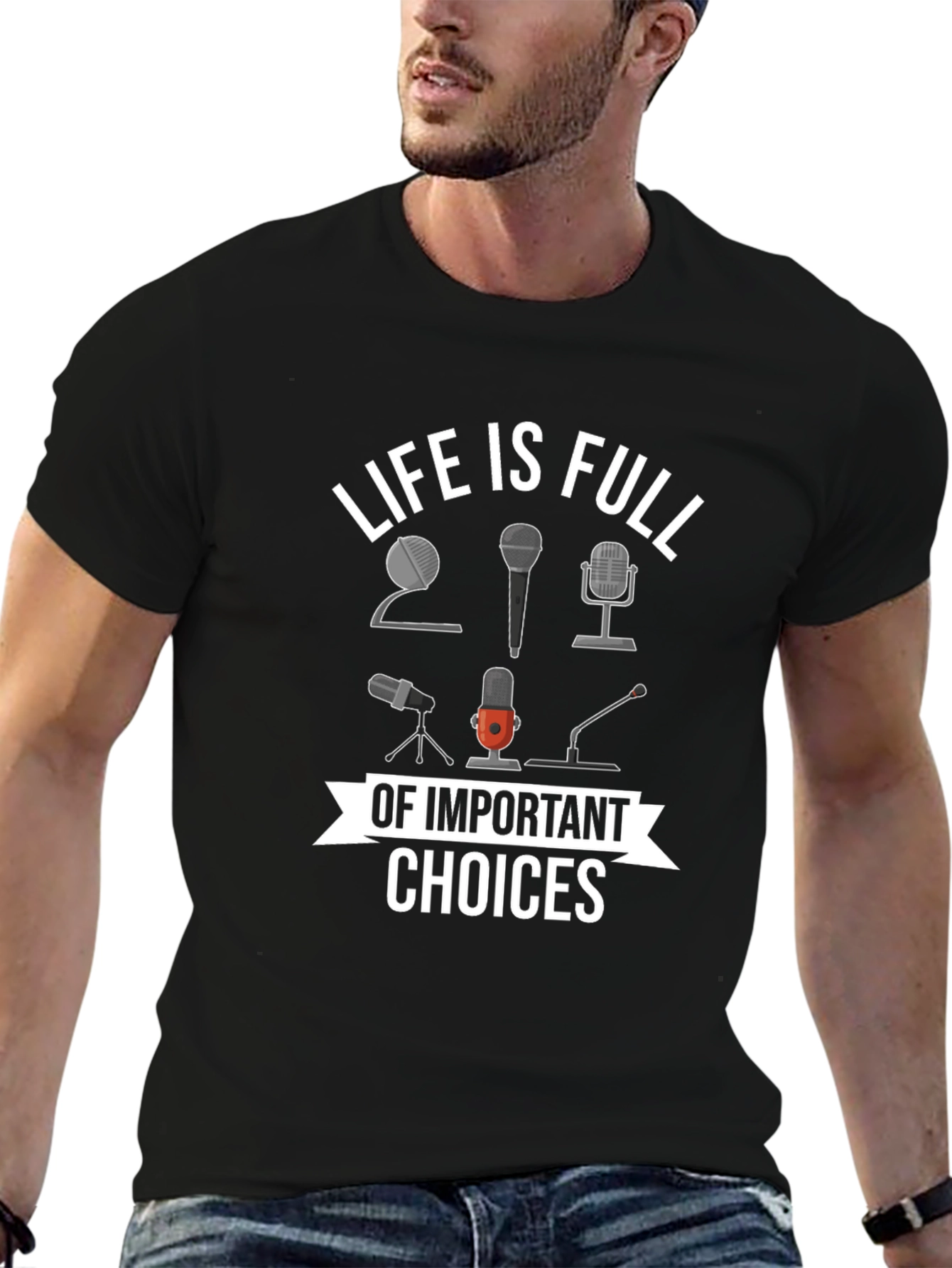 Life is Full of Important Choices Microphone T-Shirt