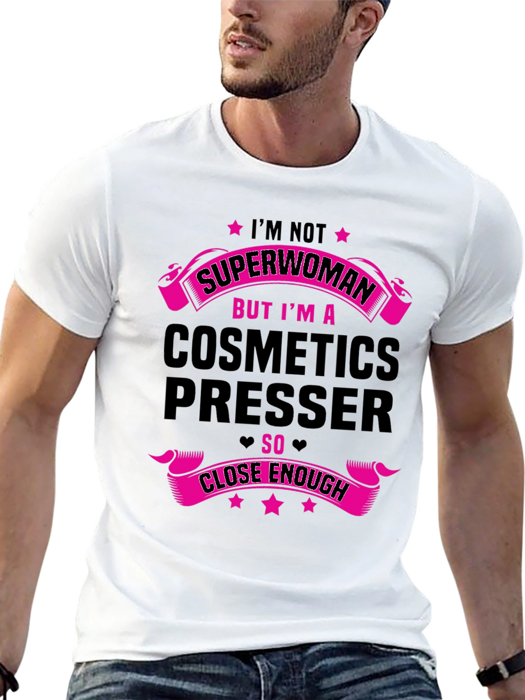 Cosmetics Presser T-Shirt - Superwoman Close Enough!
