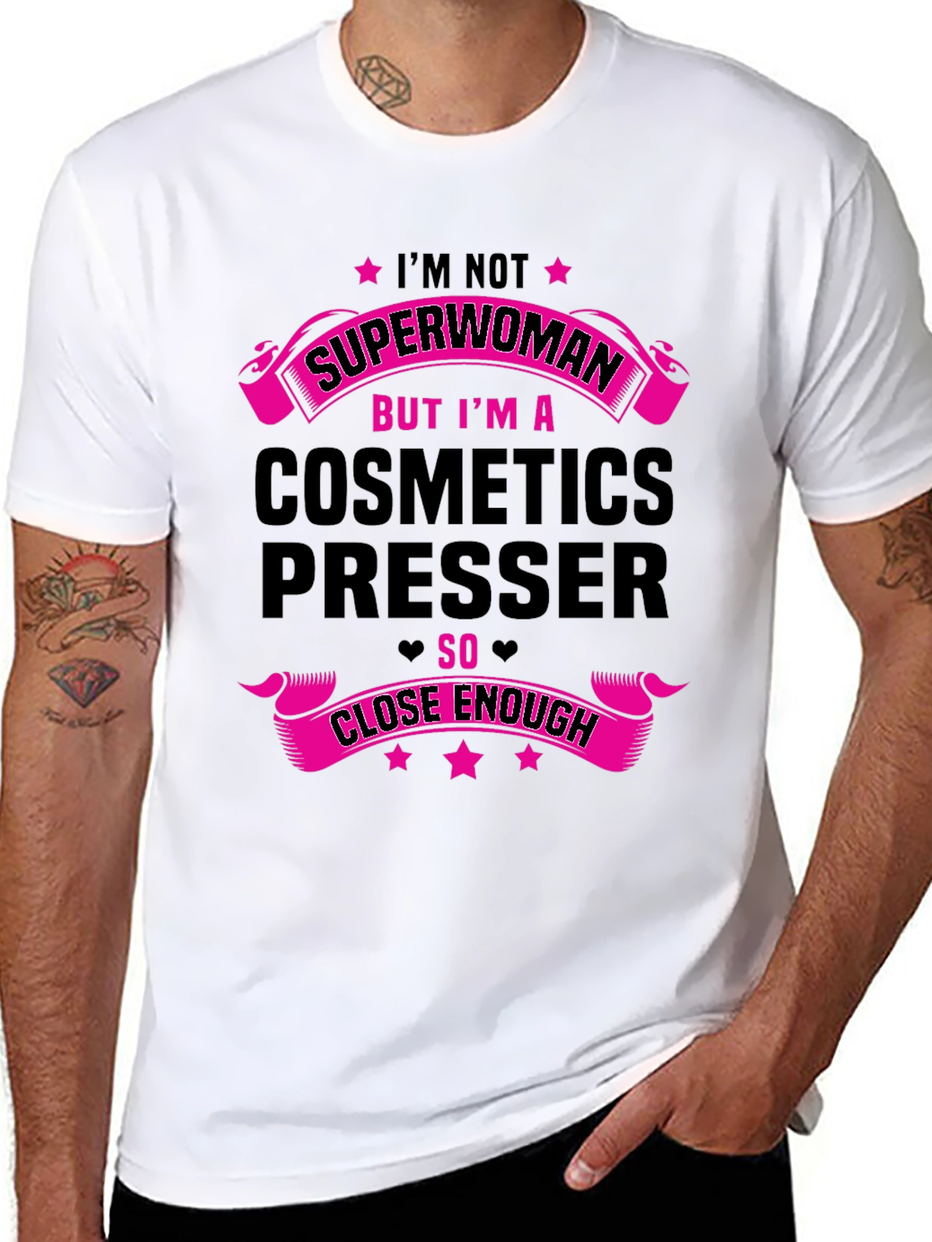 Cosmetics Presser T-Shirt - Superwoman Close Enough!