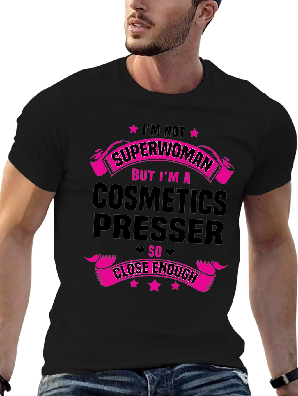 Cosmetics Presser T-Shirt - Superwoman Close Enough!