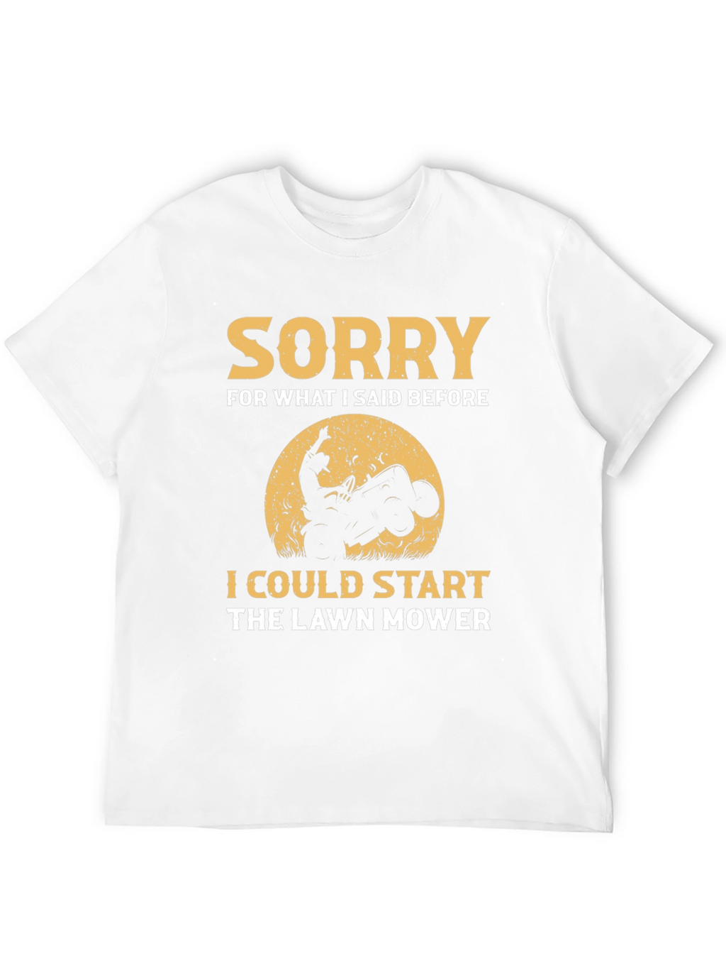Sorry Lawn Mower Humor T-Shirt