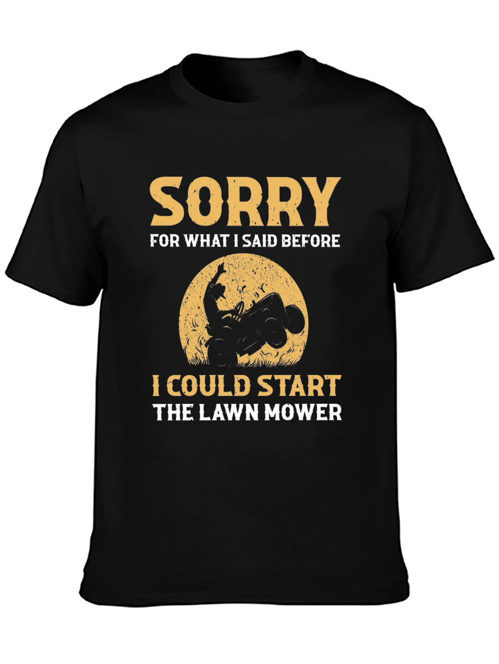 Sorry Lawn Mower Humor T-Shirt