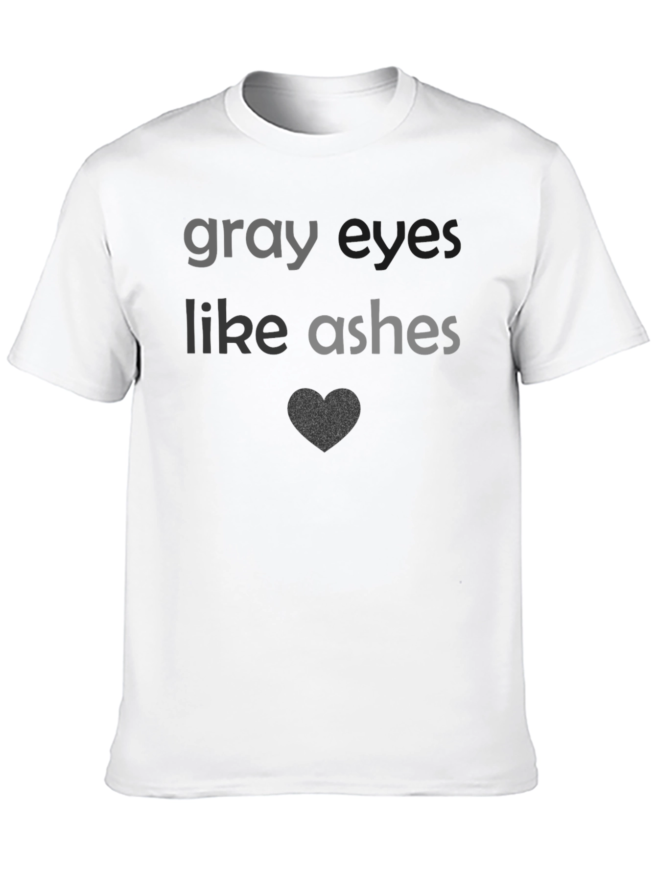 Gray Eyes Like Ashes T-Shirt