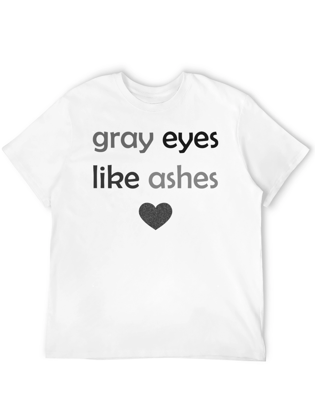 Gray Eyes Like Ashes T-Shirt