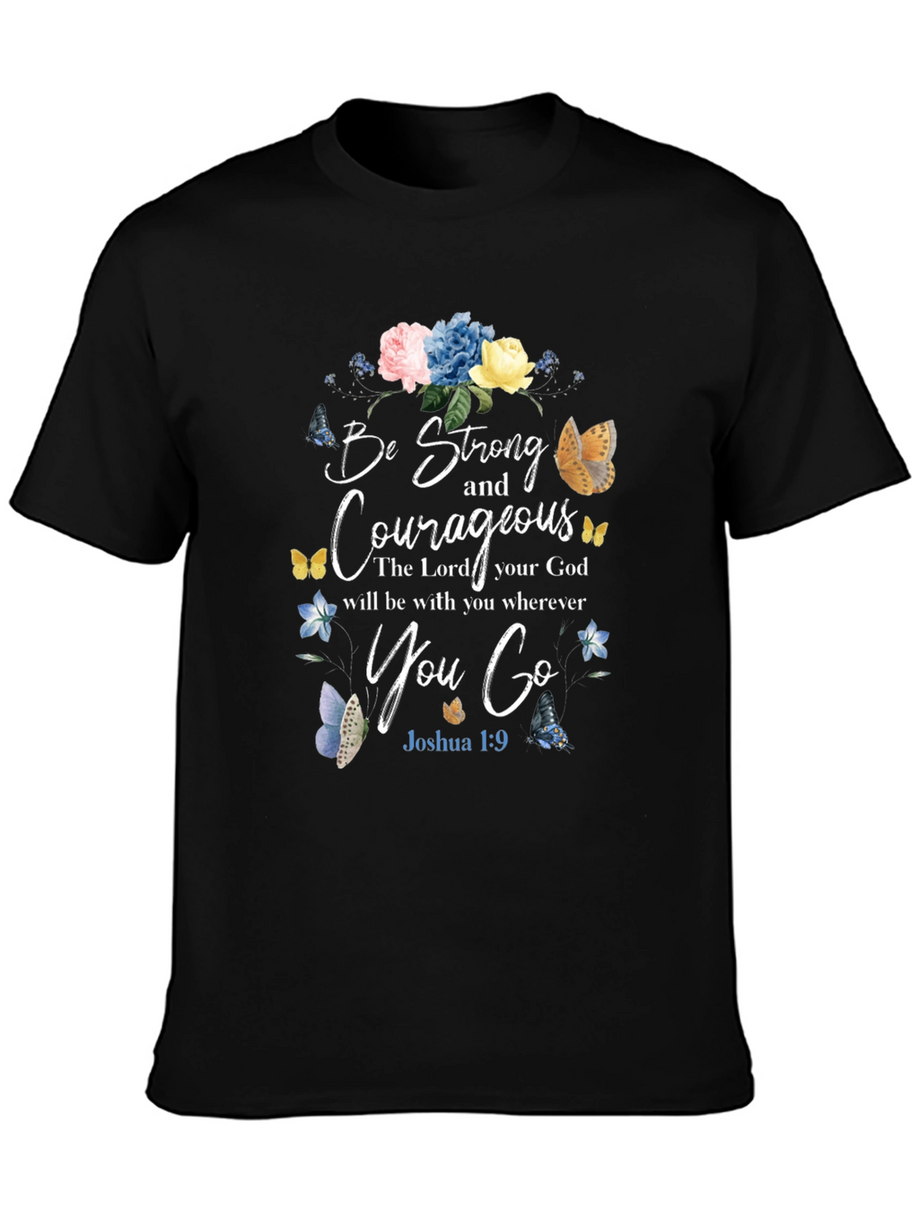 Be Strong and Courageous T-Shirt