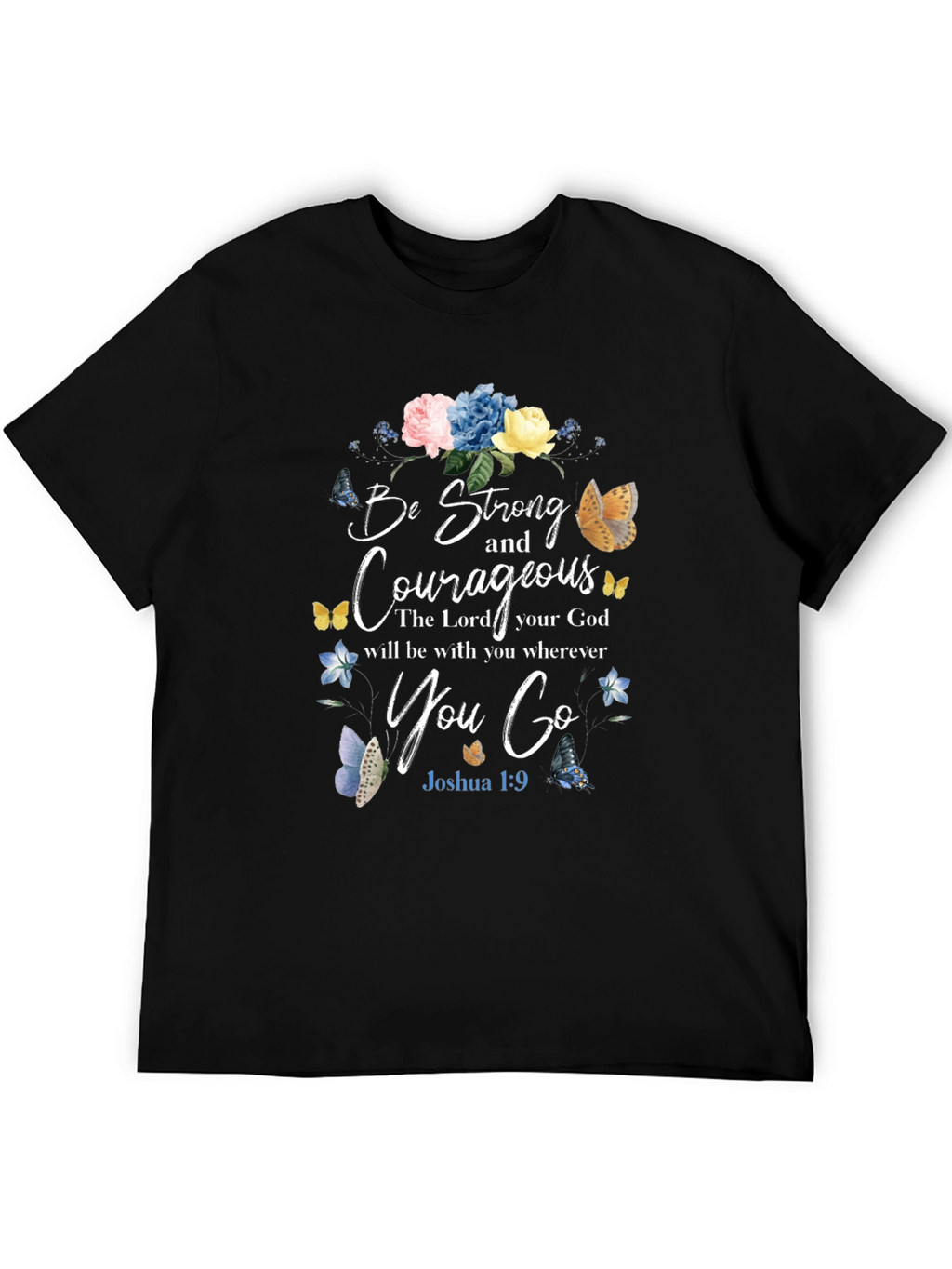Be Strong and Courageous T-Shirt