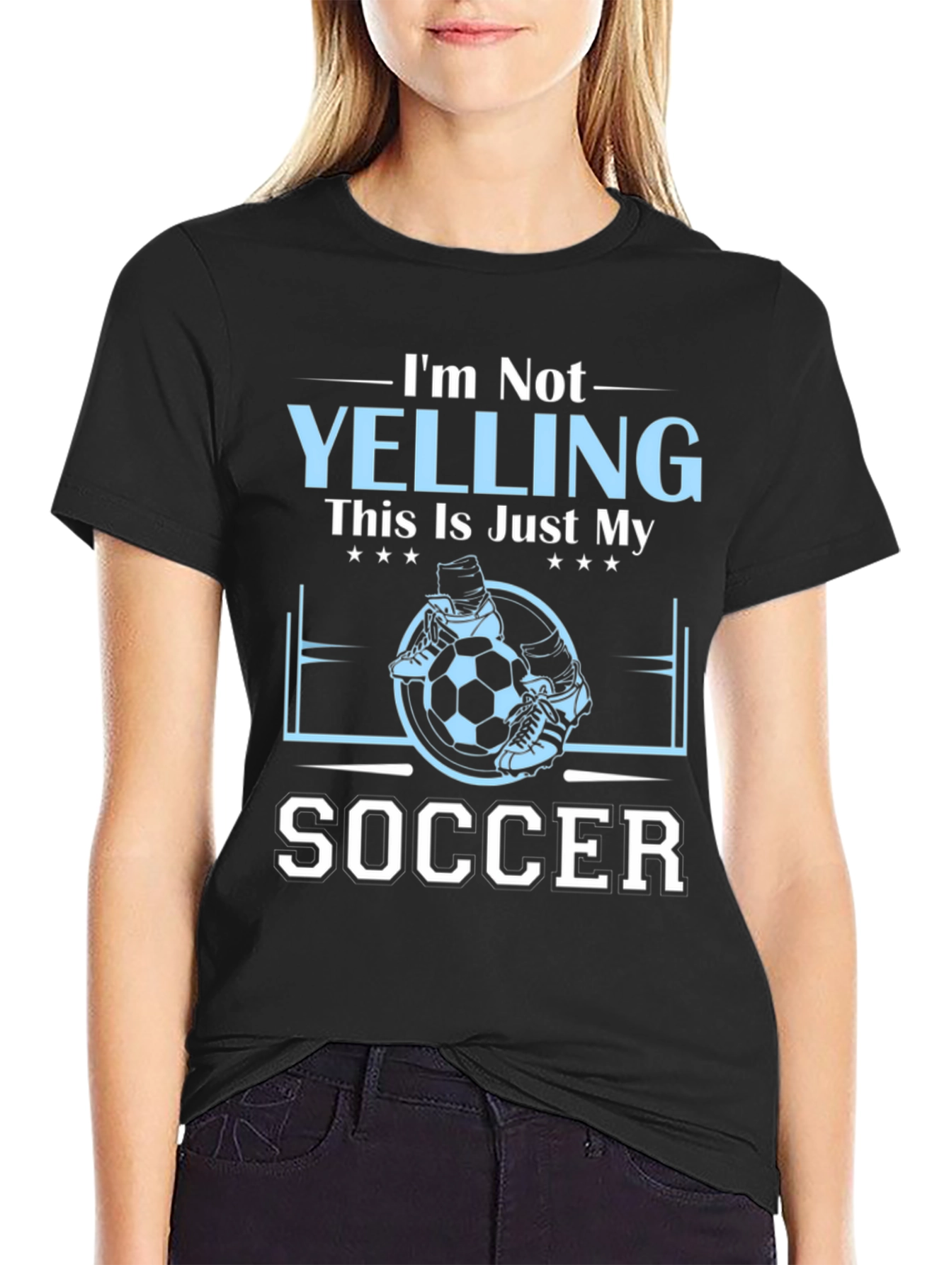 Im Not Yelling This Is Just My Soccer T-Shirt