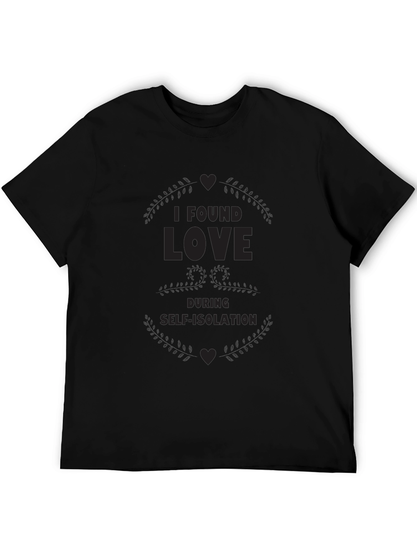 I Found Love During Self-Isolation Black T-Shirt