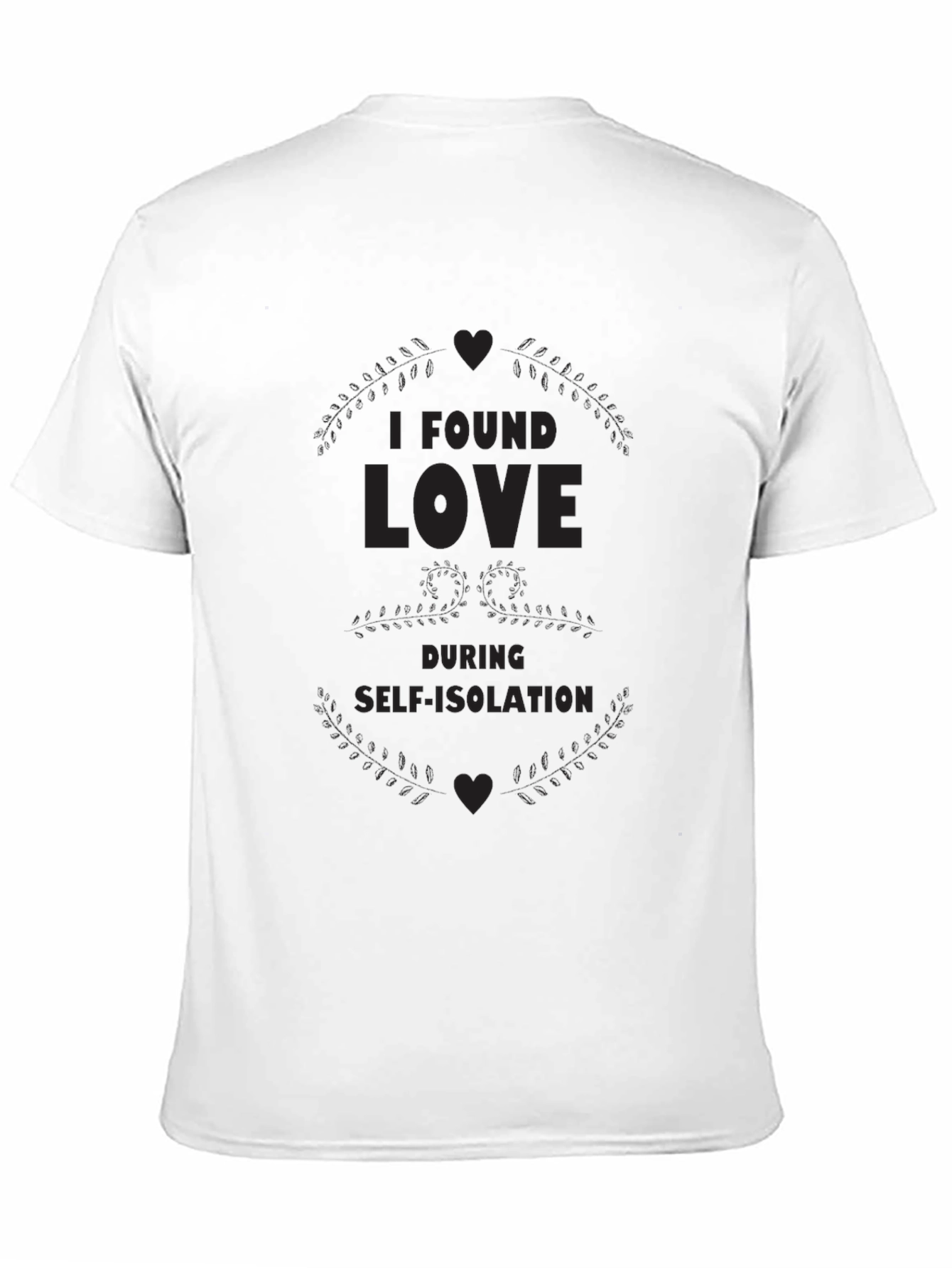 I Found Love During Self-Isolation Black T-Shirt