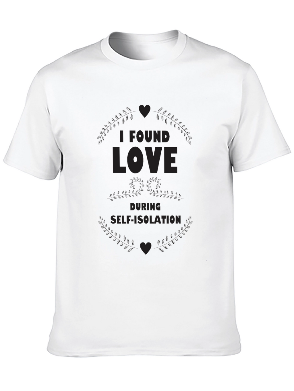I Found Love During Self-Isolation Black T-Shirt