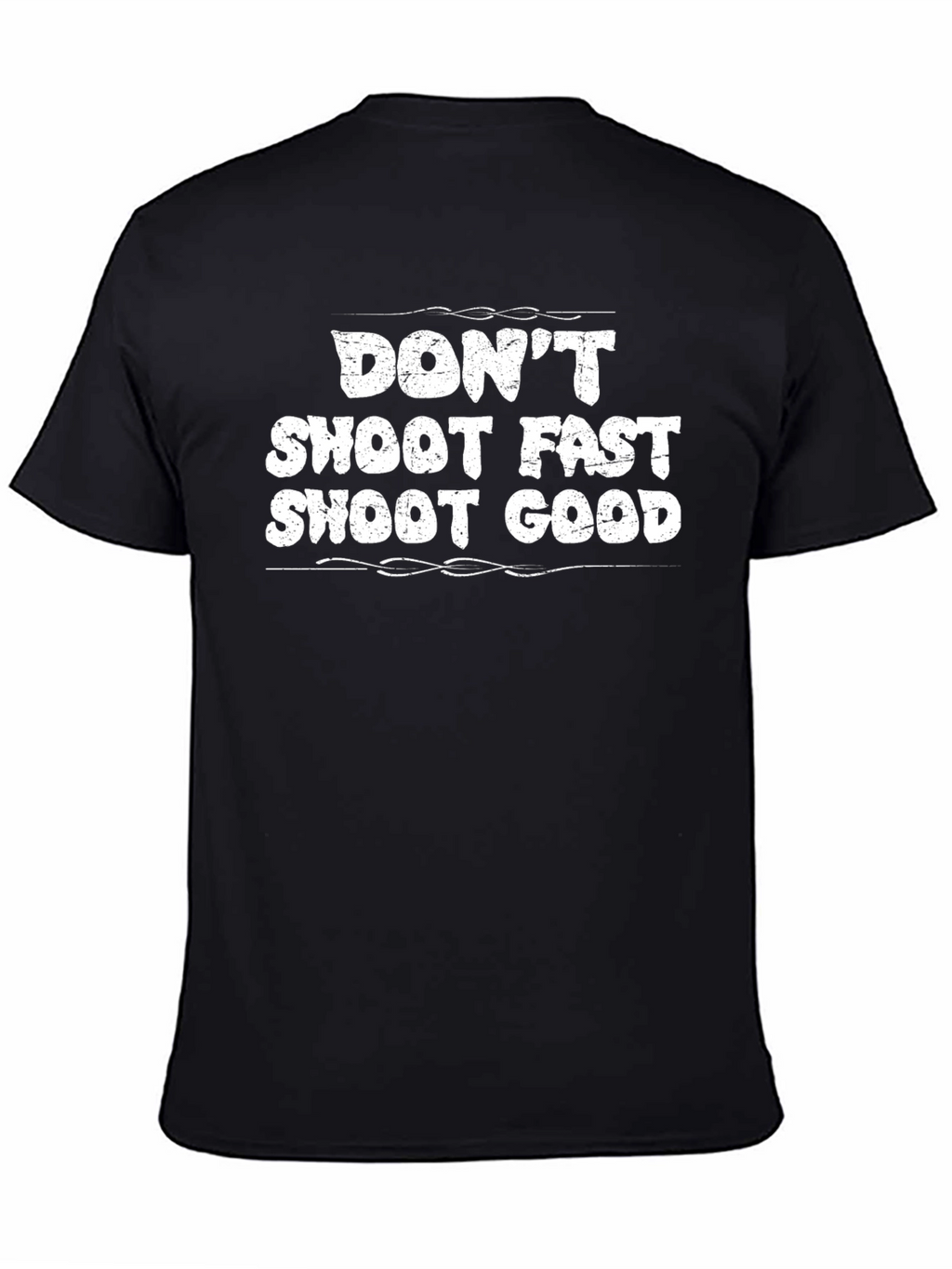 Dont Shoot Fast Shoot Good Graphic Tee