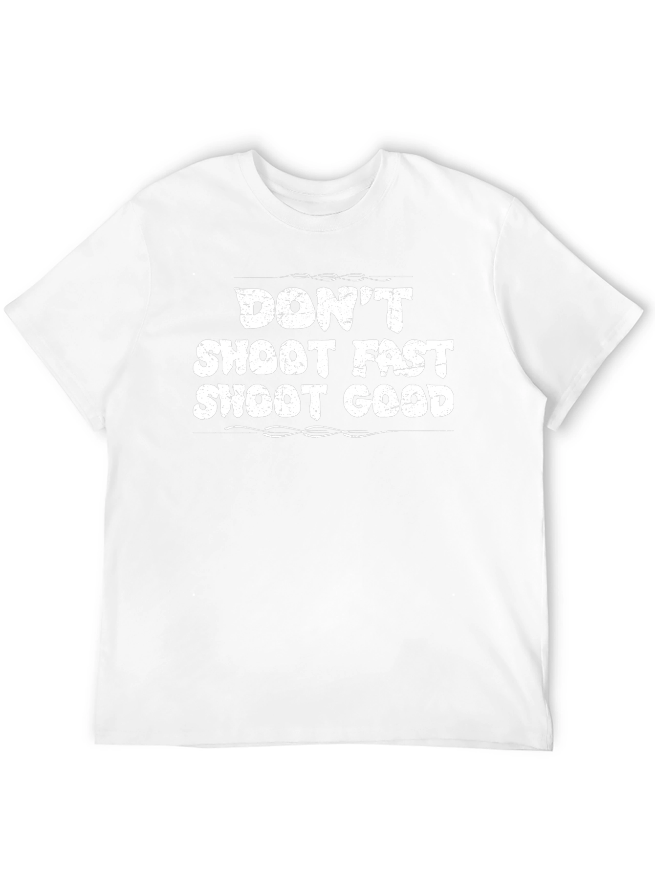 Dont Shoot Fast Shoot Good Graphic Tee
