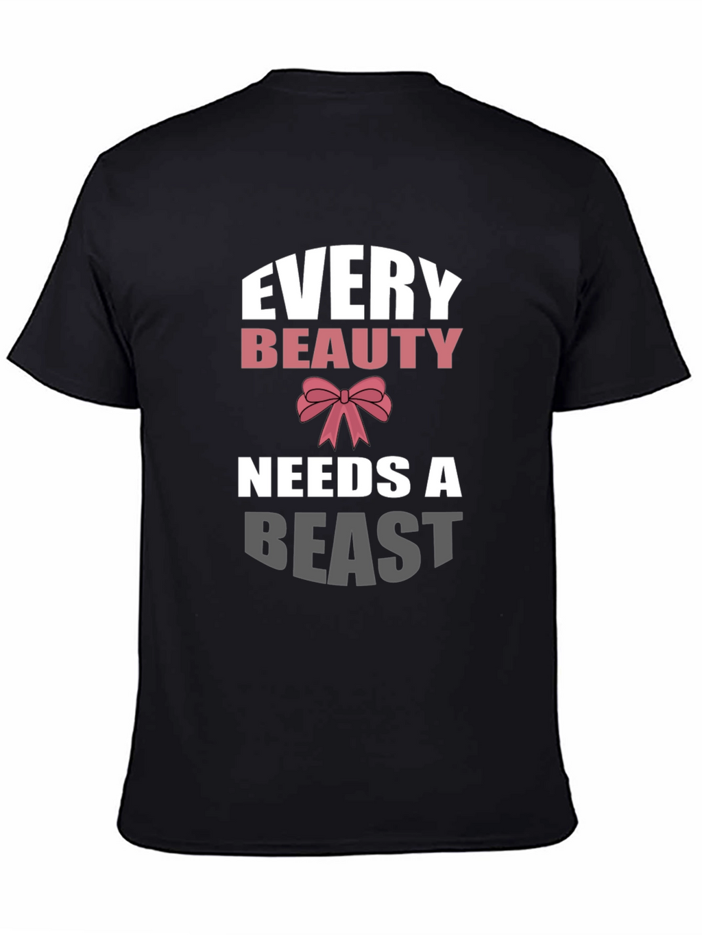 Every Beauty Needs a Beast Graphic Tee