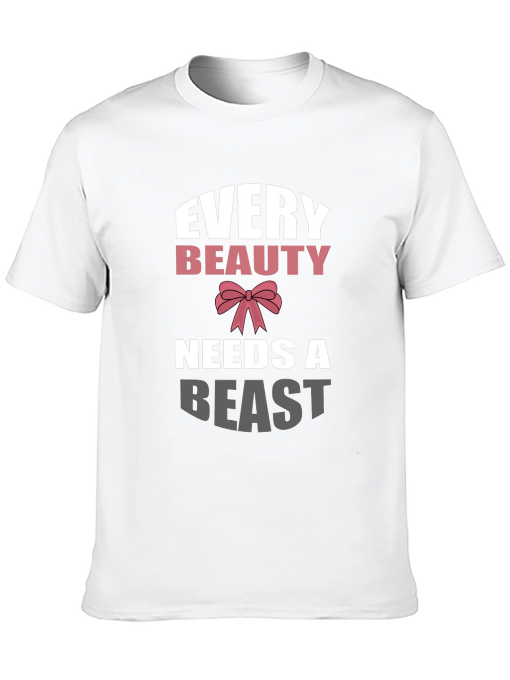 Every Beauty Needs a Beast Graphic Tee