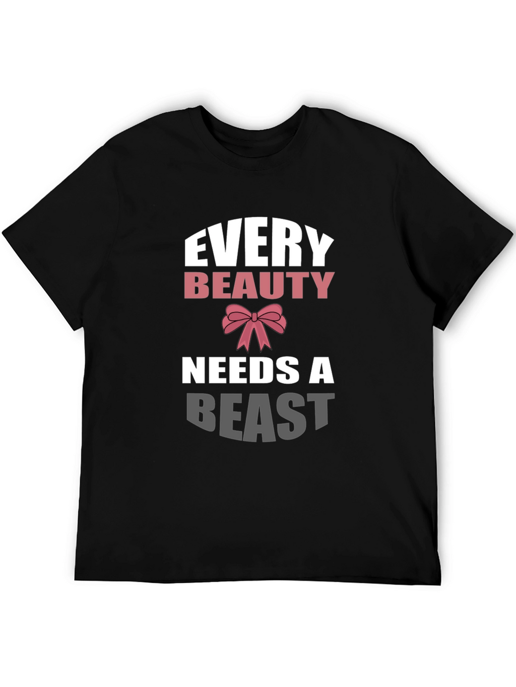Every Beauty Needs a Beast Graphic Tee
