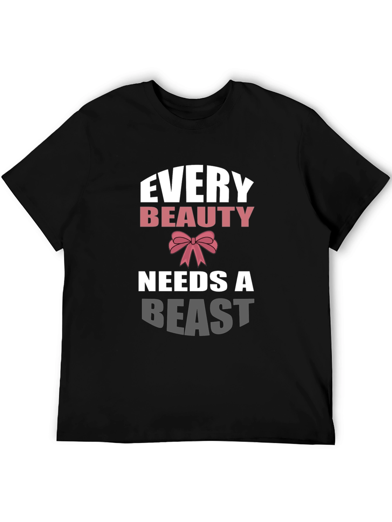 Every Beauty Needs a Beast Graphic Tee