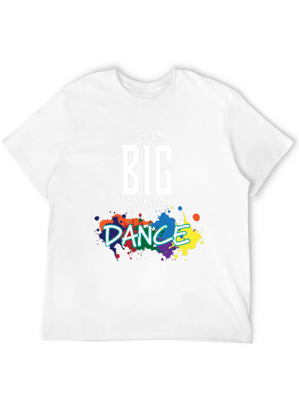 Dream Big Dance T-Shirt: Inspirational Graphic Tee
