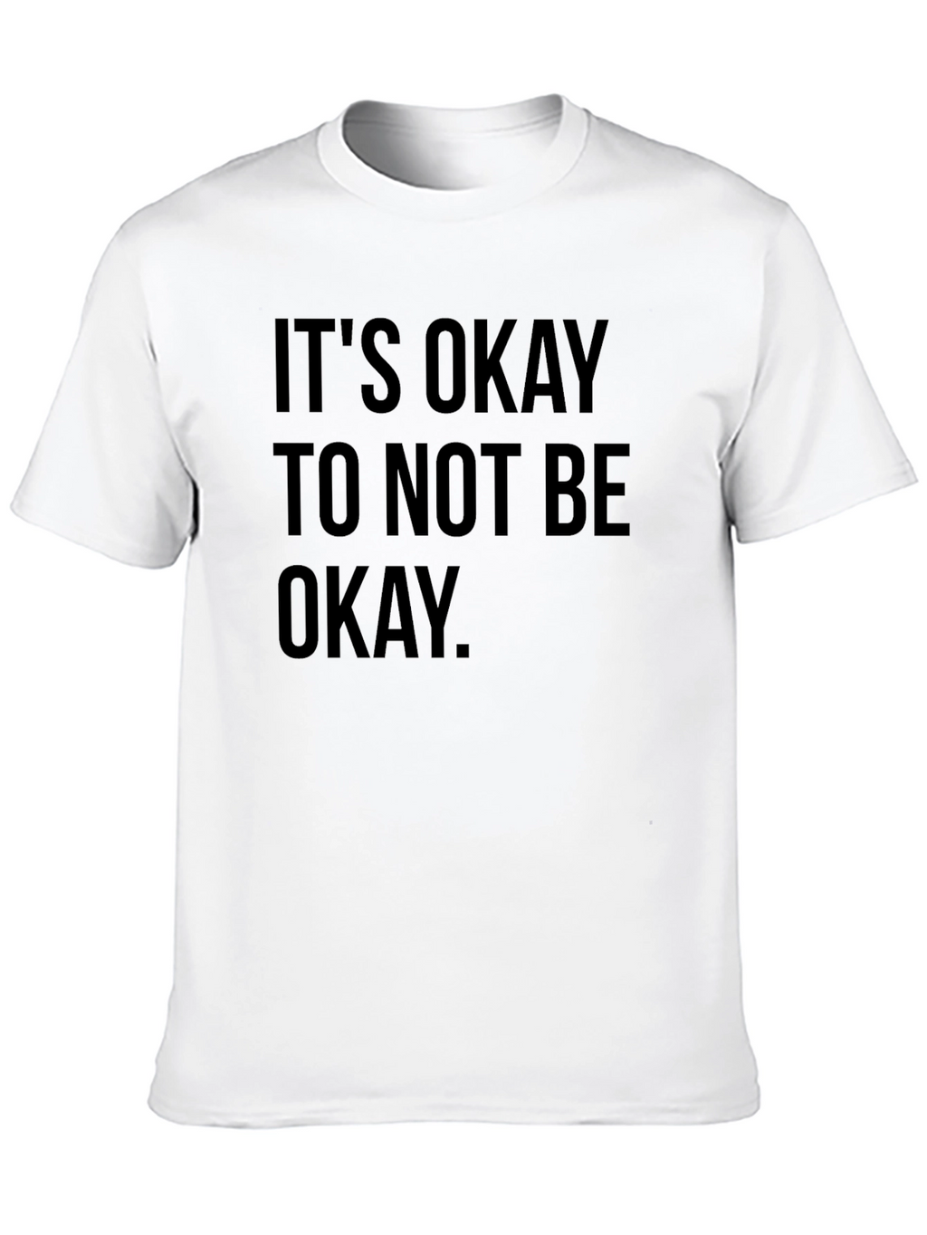 Its Okay To Not Be Okay T-Shirt - Black