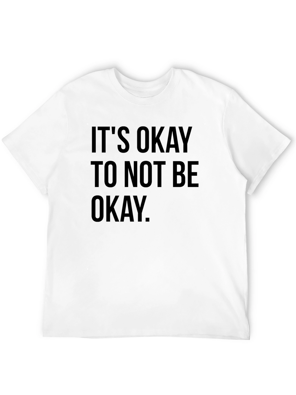 Its Okay To Not Be Okay T-Shirt - Black
