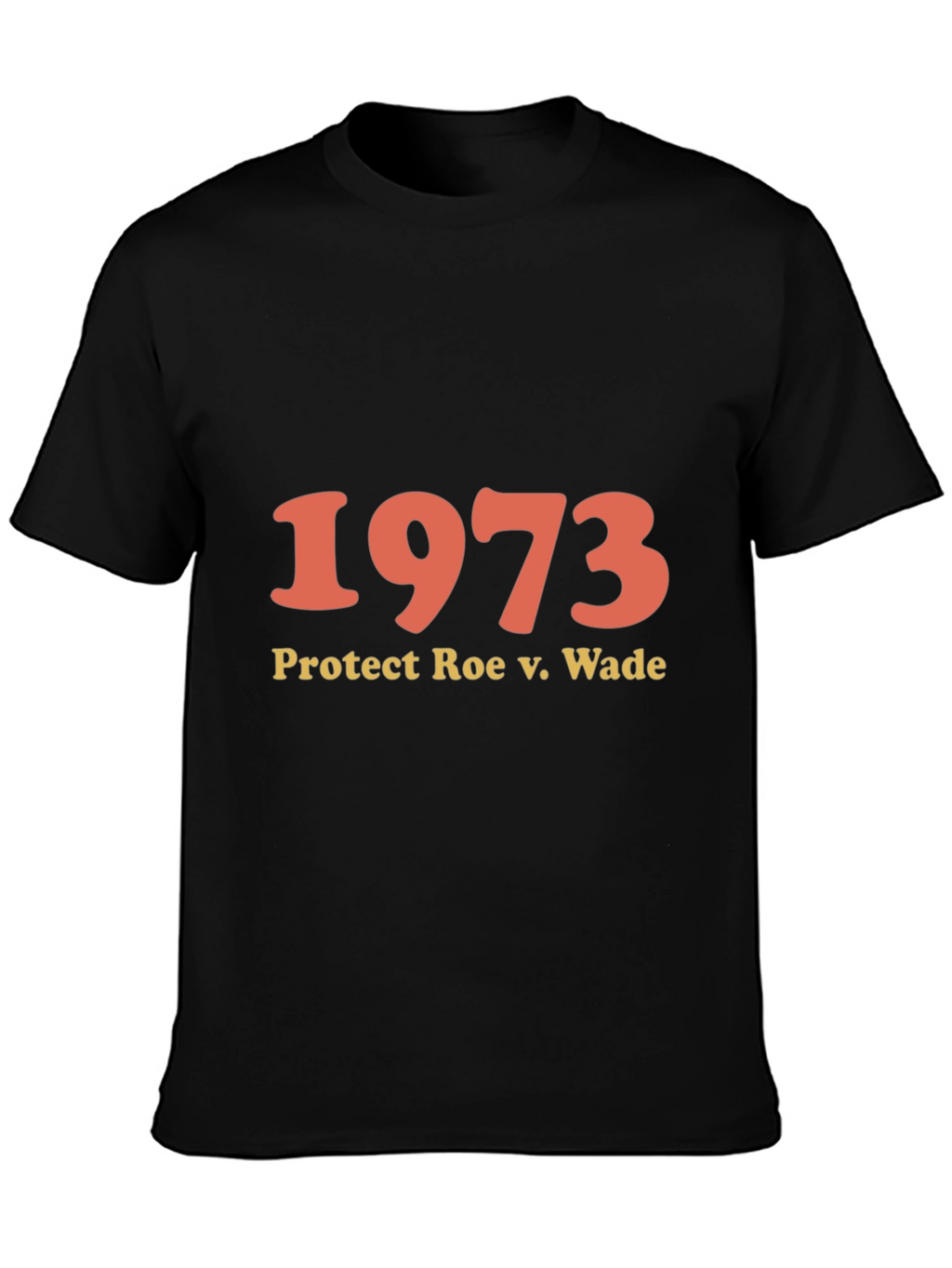 1973 Protect Roe v. Wade T-Shirt - Pro Choice