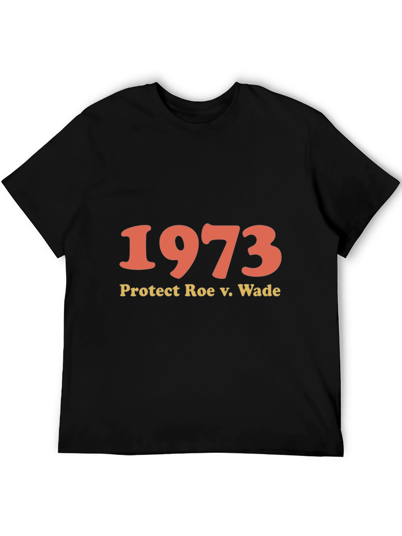1973 Protect Roe v. Wade T-Shirt - Pro Choice