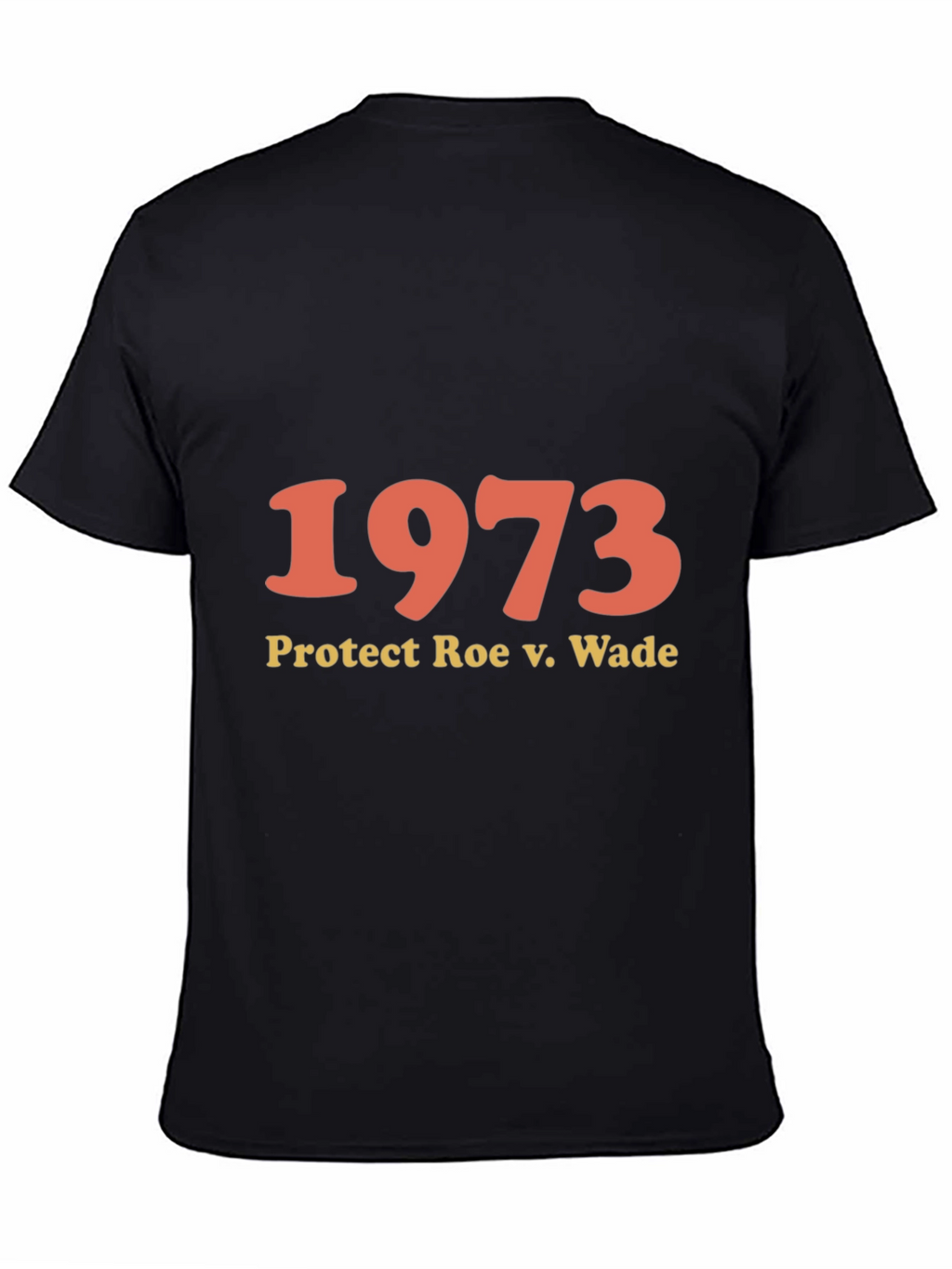 1973 Protect Roe v. Wade T-Shirt - Pro Choice